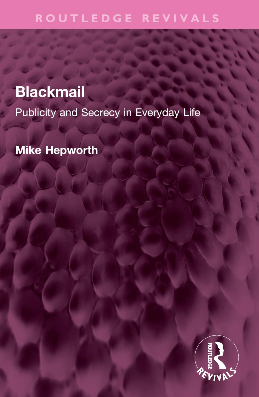 Blackmail: Publicity and Secrecy in Everyday Life (Routledge Revivals) Law