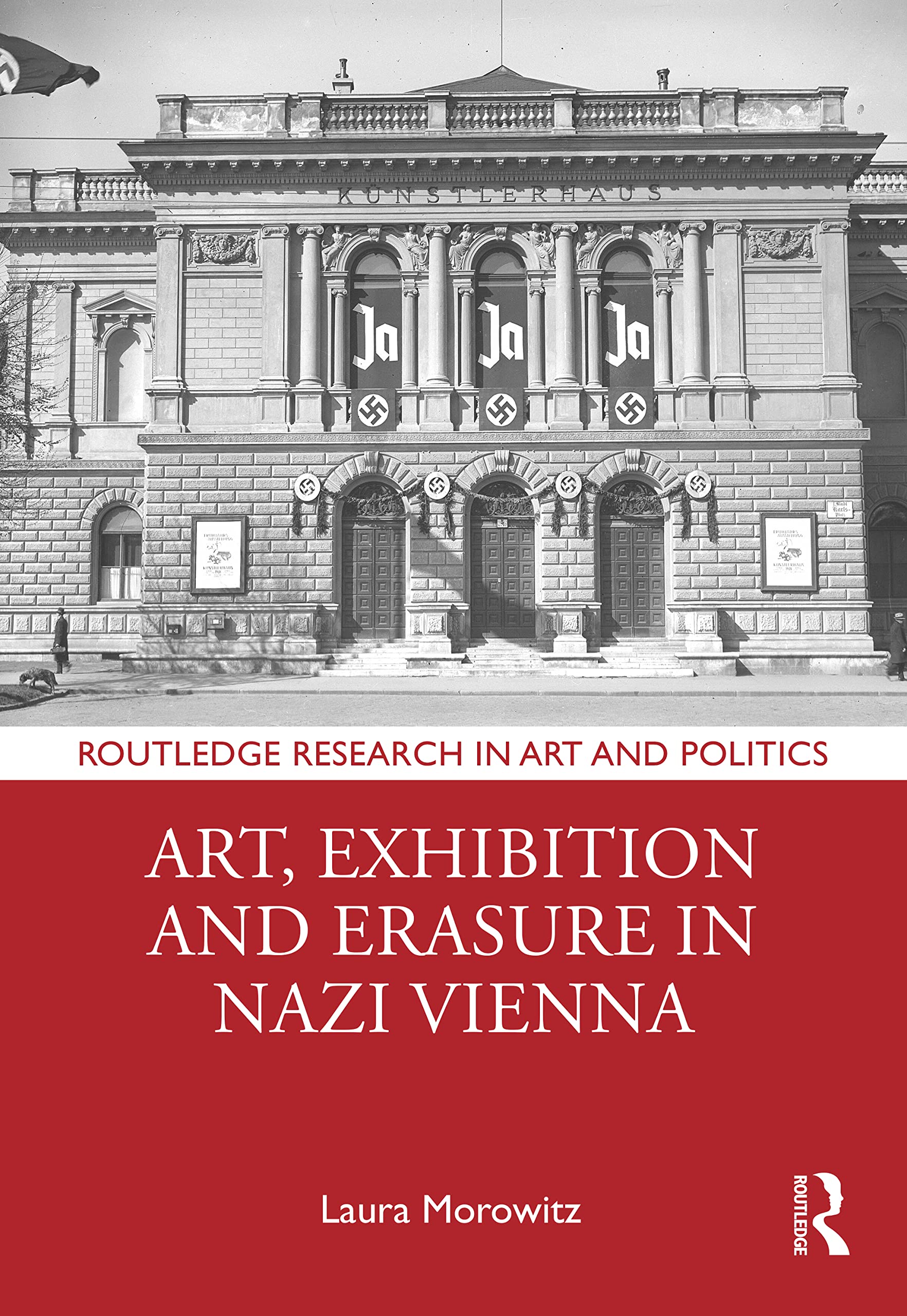Art, Exhibition and Erasure in Nazi Vienna (Routledge Research in Art and Politics) Social Sciences