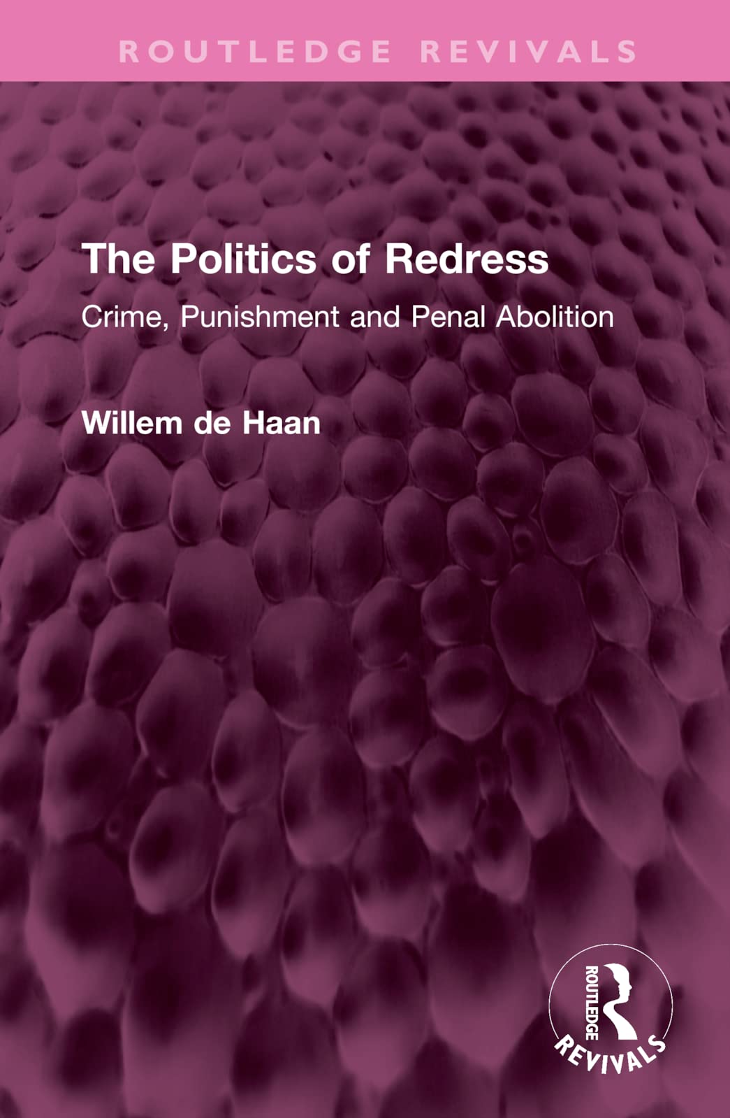 The Politics of Redress: Crime, Punishment and Penal Abolition (Routledge Revivals) Law