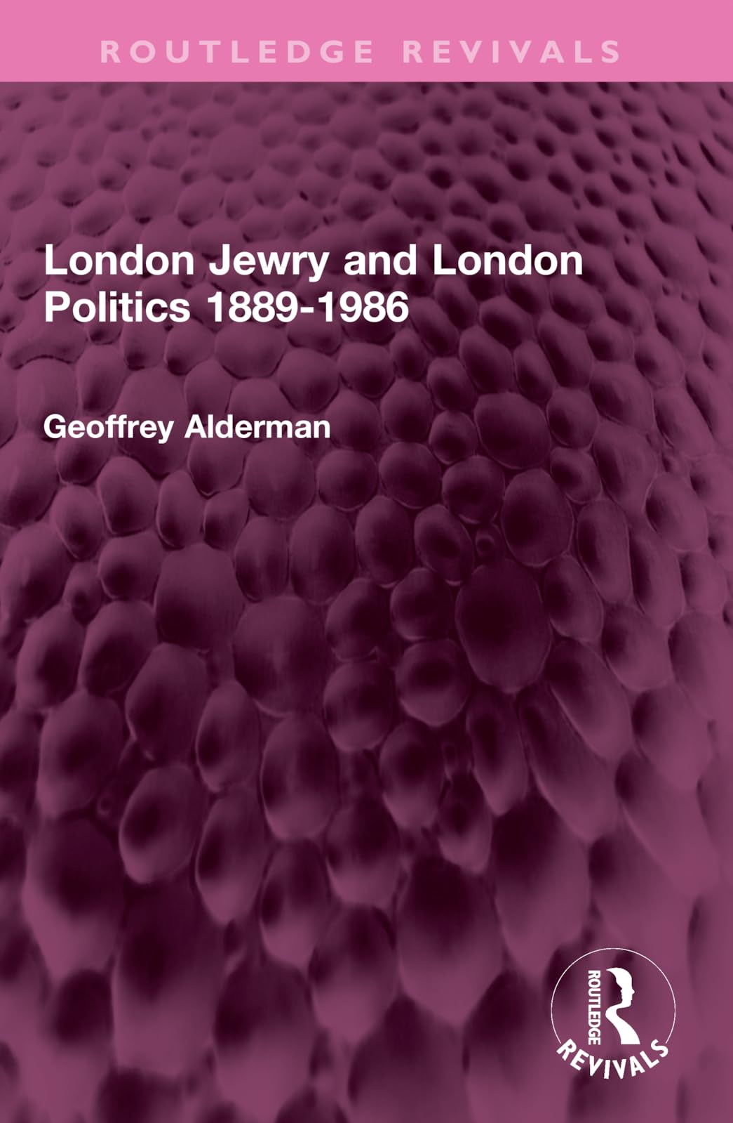 London Jewry and London Politics 1889-1986 (Routledge Revivals) Religion & Esotericism