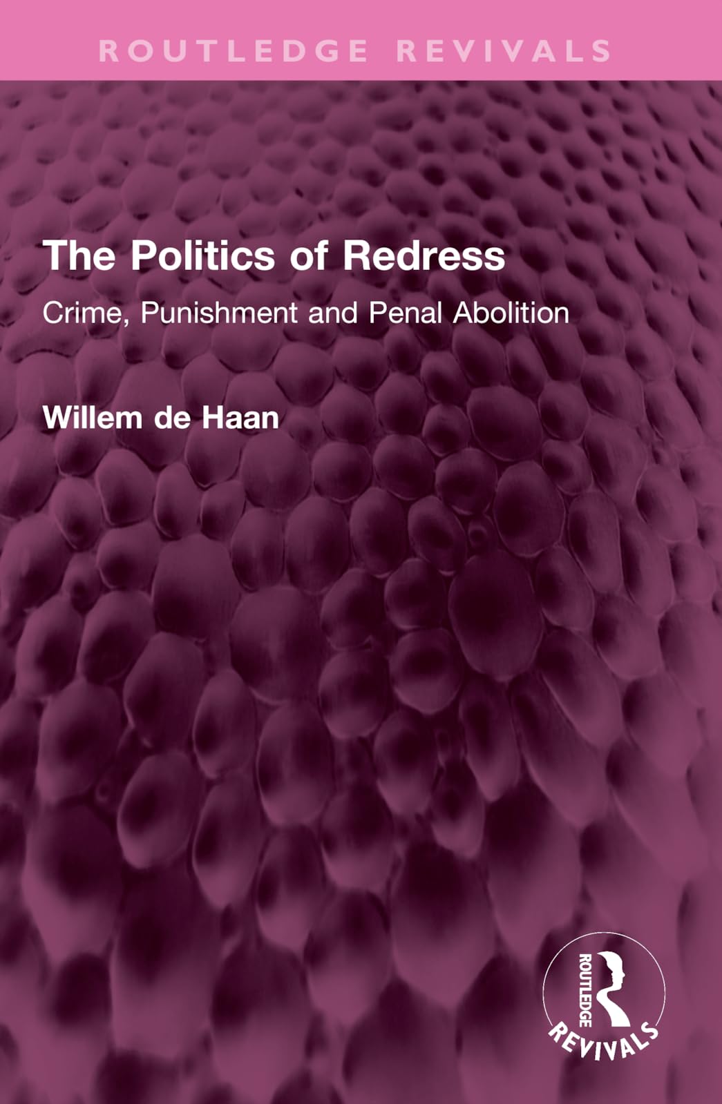 The Politics of Redress: Crime, Punishment and Penal Abolition (Routledge Revivals) Law