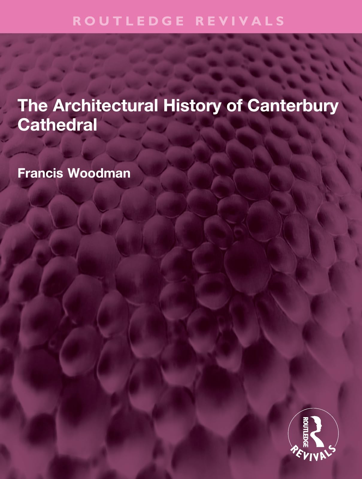 The Architectural History of Canterbury Cathedral (Routledge Revivals) Business & Technology