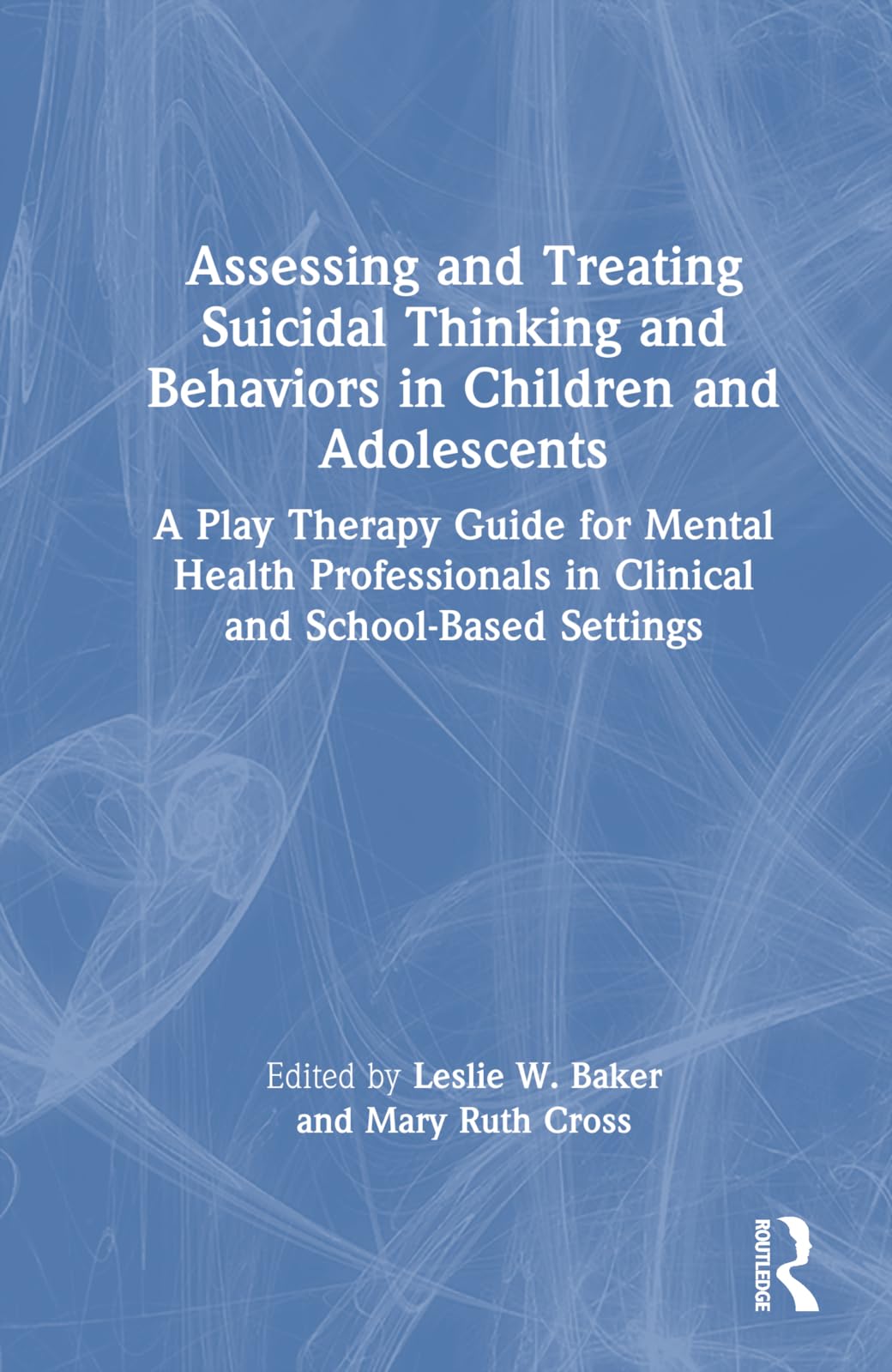 Assessing and Treating Suicidal Thinking and Behaviors in Children and Adolescents Medicine