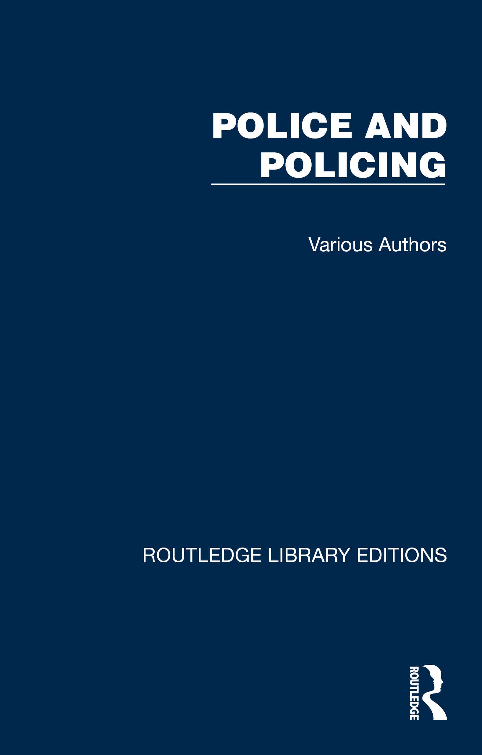 Routledge Library Editions: Police and Policing Law