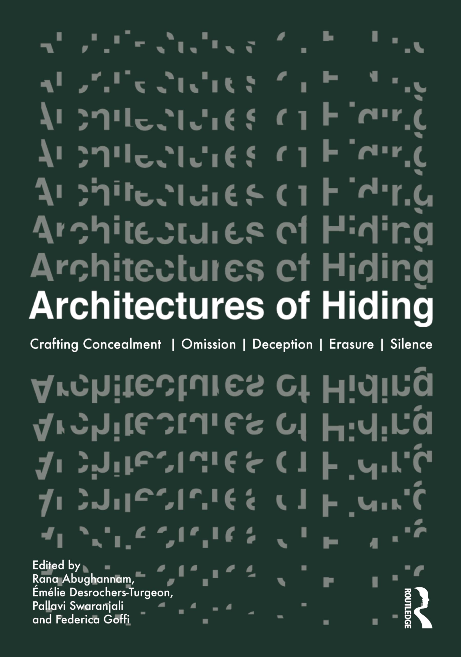 Architectures of Hiding: Crafting Concealment - Omission - Deception - Erasure - Silence Mathematics