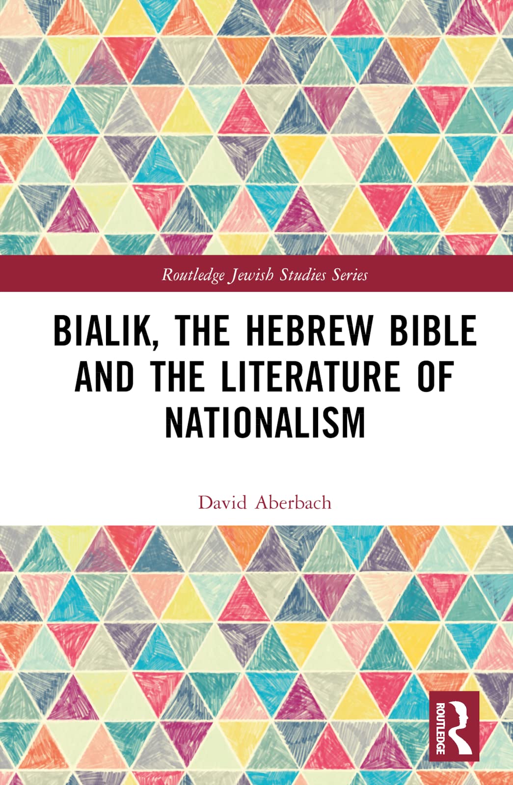 Bialik, the Hebrew Bible and the Literature of Nationalism (Routledge Jewish Studies) Social Sciences