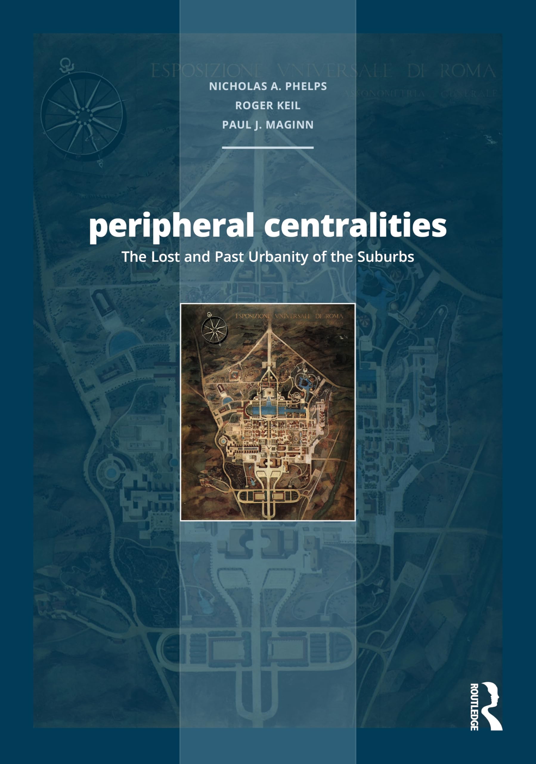 Peripheral Centralities: The Lost and Past Urbanity of the Suburbs (Planning, History and Environment) Social Sciences