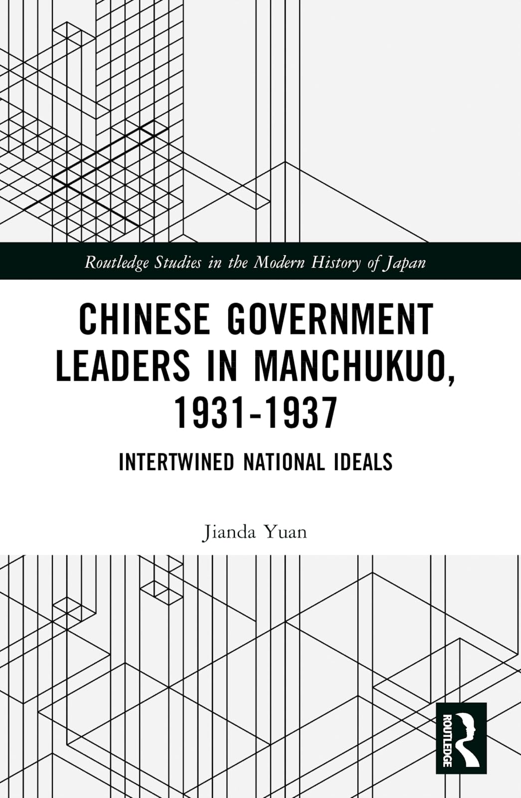 Chinese Government Leaders in Manchukuo, 1931-1937 Politics & History