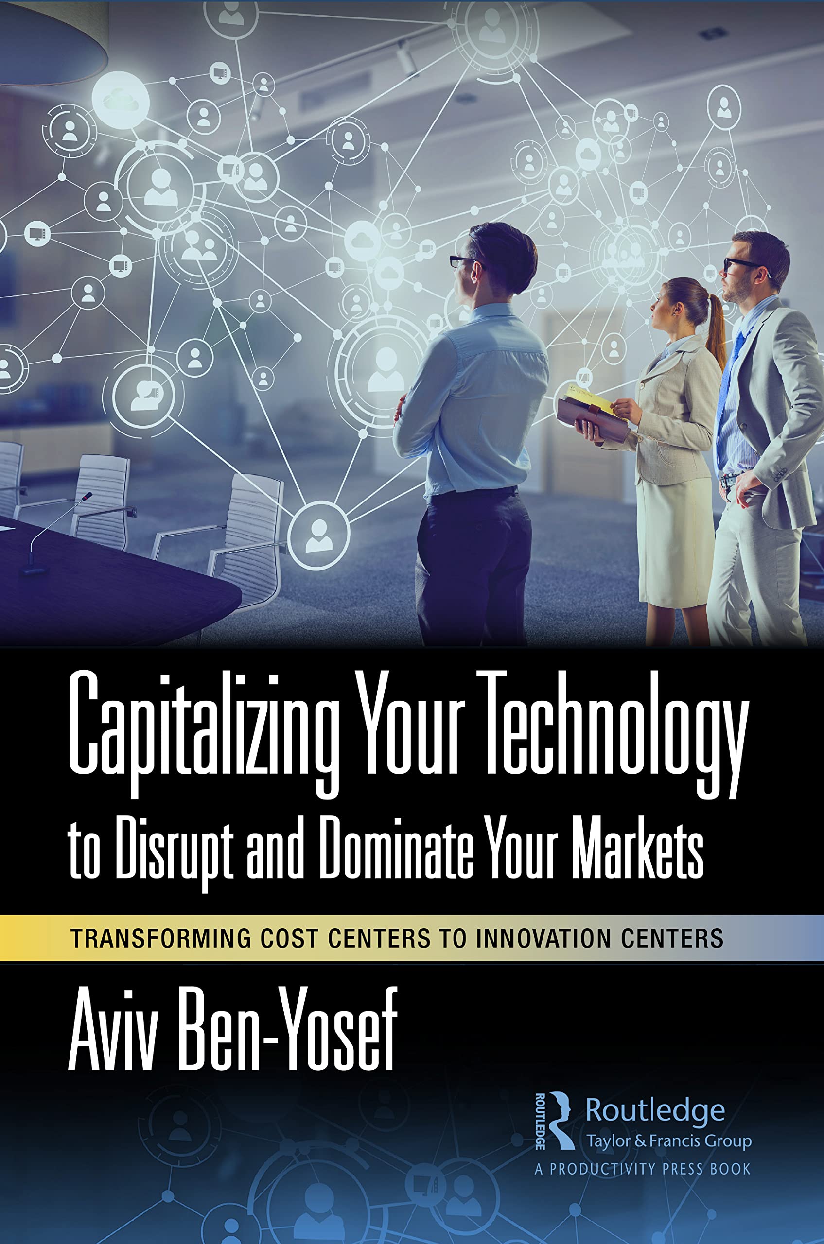 Capitalizing Your Technology to Disrupt and Dominate Your Markets Law