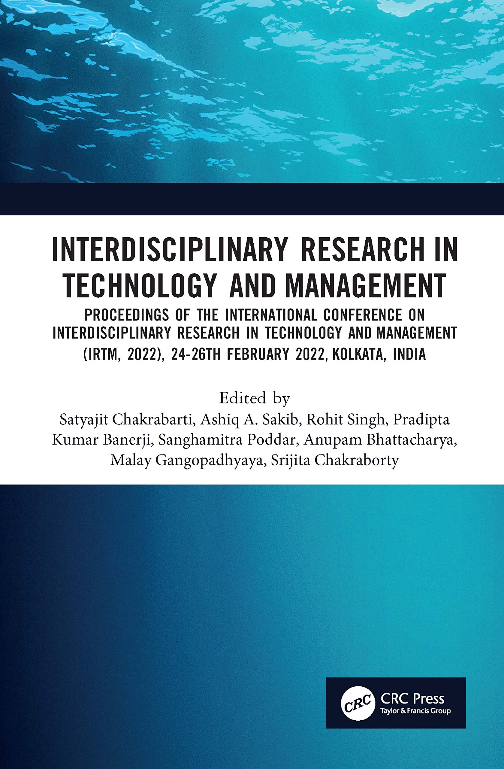 Interdisciplinary Research in Technology and Management: Proceedings of the International Conference on Interdisciplinary Research in Technology and ... 2022), 24-26th February 2022, Kolkata, India Business, Finance & Career