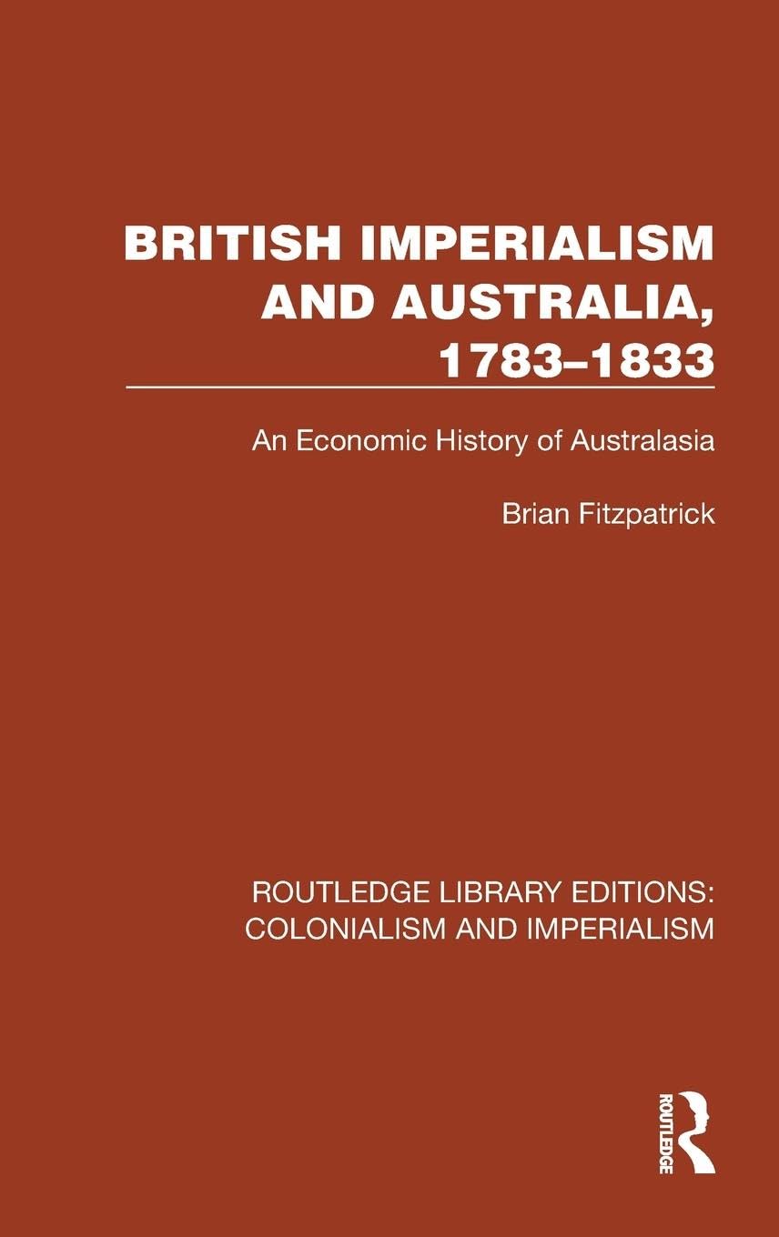 British Imperialism and Australia, 1783-1833 Business, Finance & Career