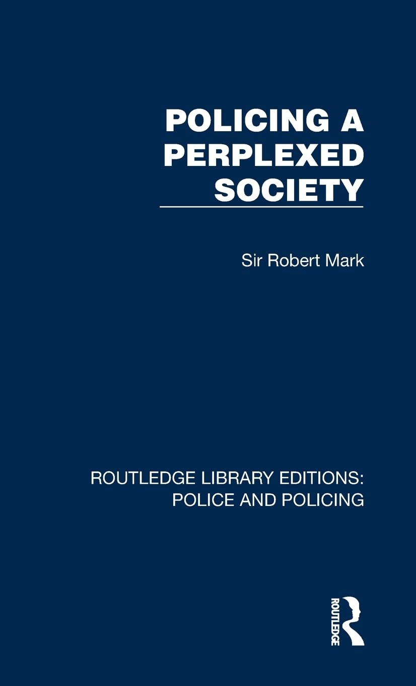 Policing a Perplexed Society (Routledge Library Editions: Police and Policing) Law