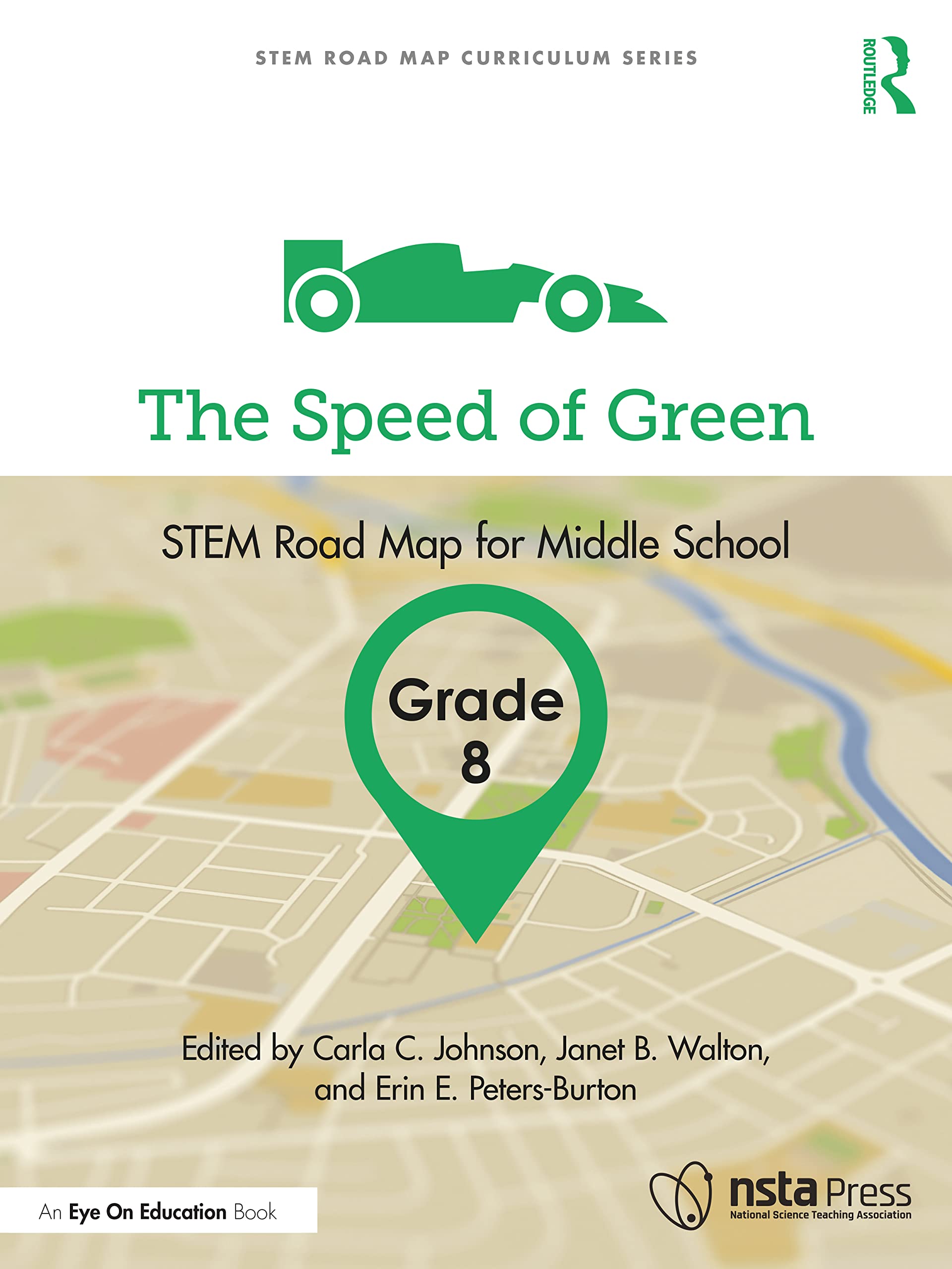 The Speed of Green, Grade 8: STEM Road Map for Middle School (STEM Road Map Curriculum) Education & Training