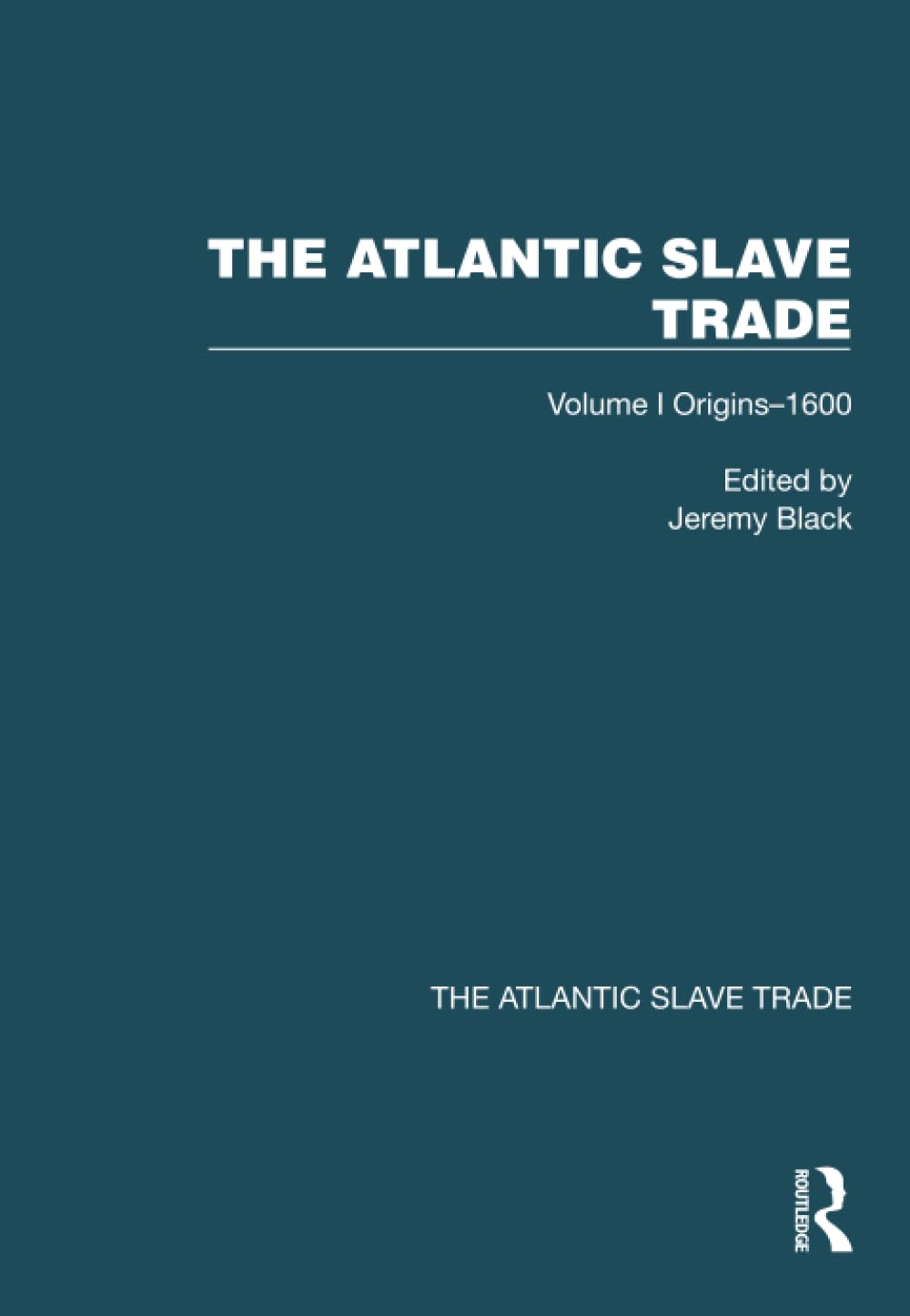 The Atlantic Slave Trade: Volume I Origins-1600 Politics & History
