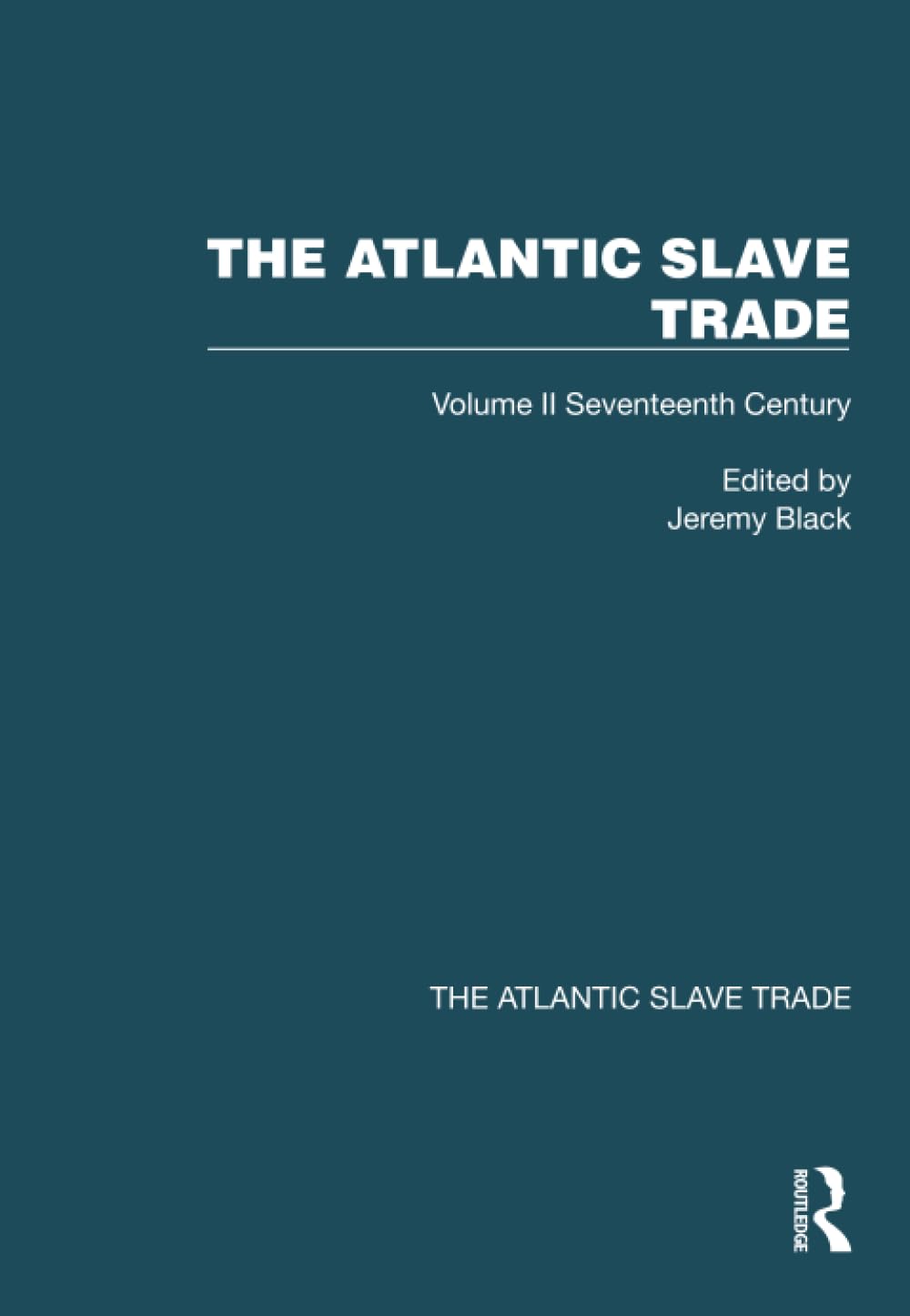 The Atlantic Slave Trade: Volume II Seventeenth Century Politics & History