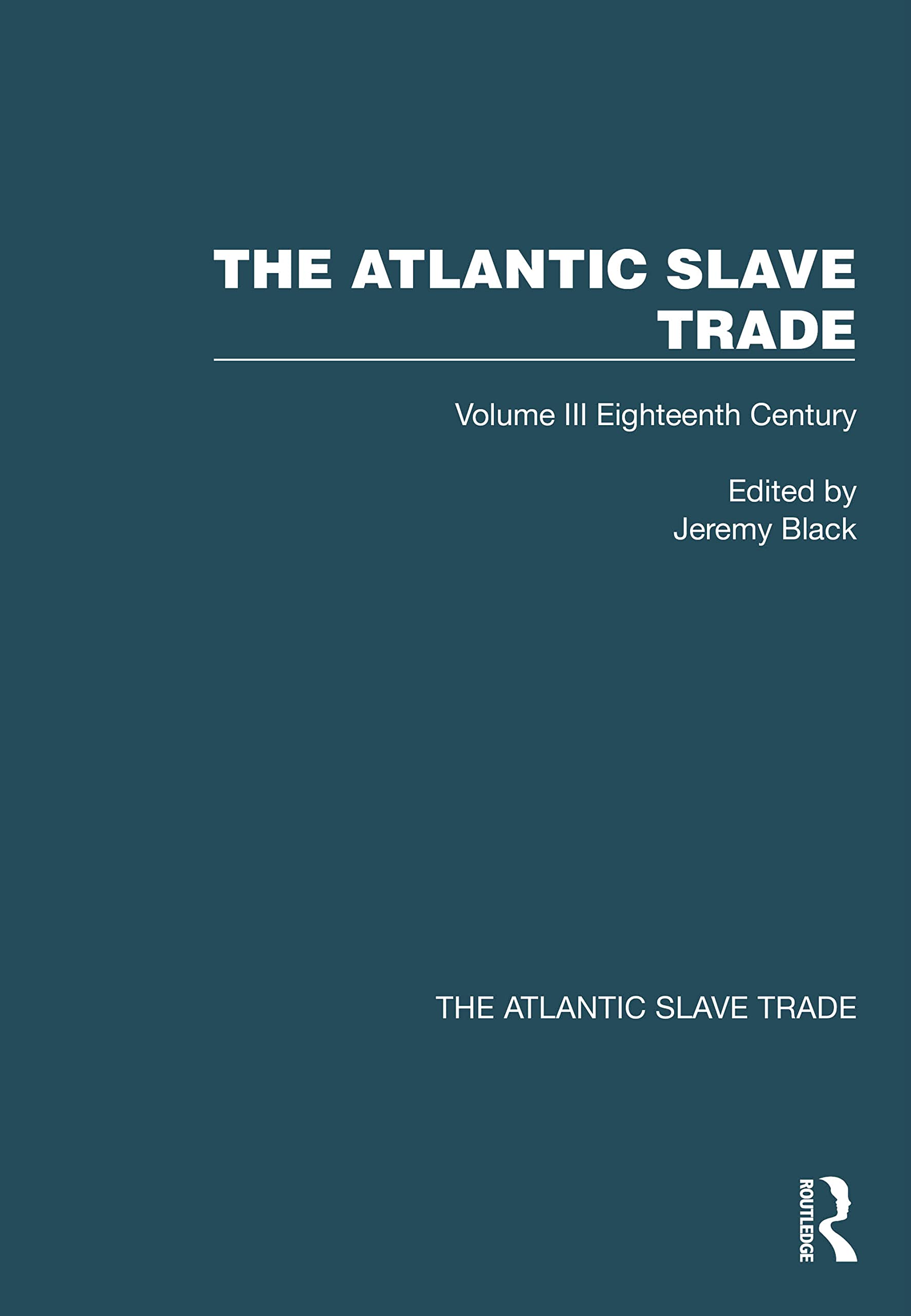 The Atlantic Slave Trade: Eighteenth Century (3) Politics & History