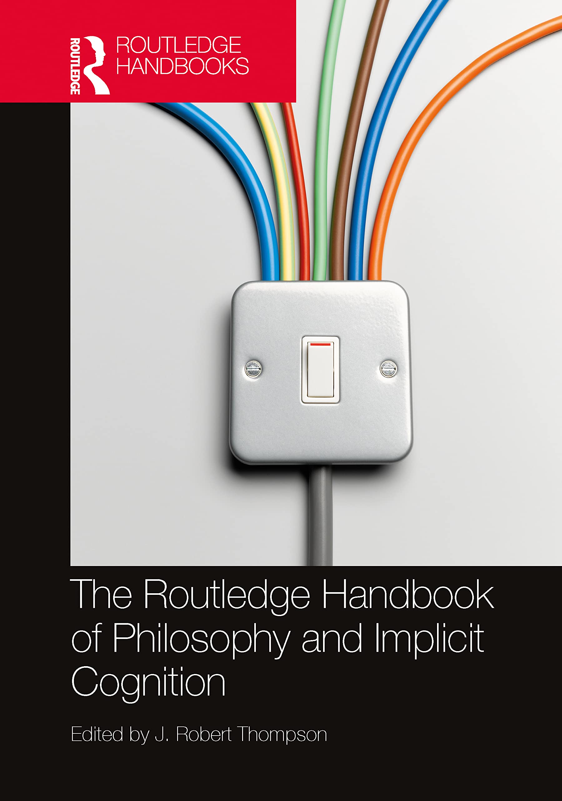 The Routledge Handbook of Philosophy and Implicit Cognition Philosophy