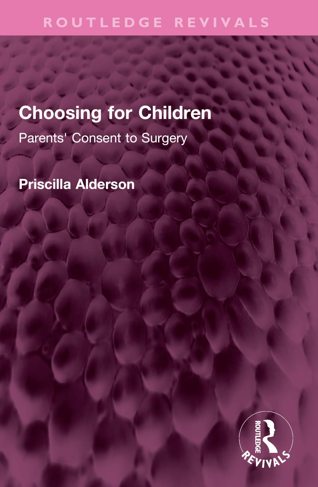 Choosing for Children: Parents' Consent to Surgery (Routledge Revivals) Medicine