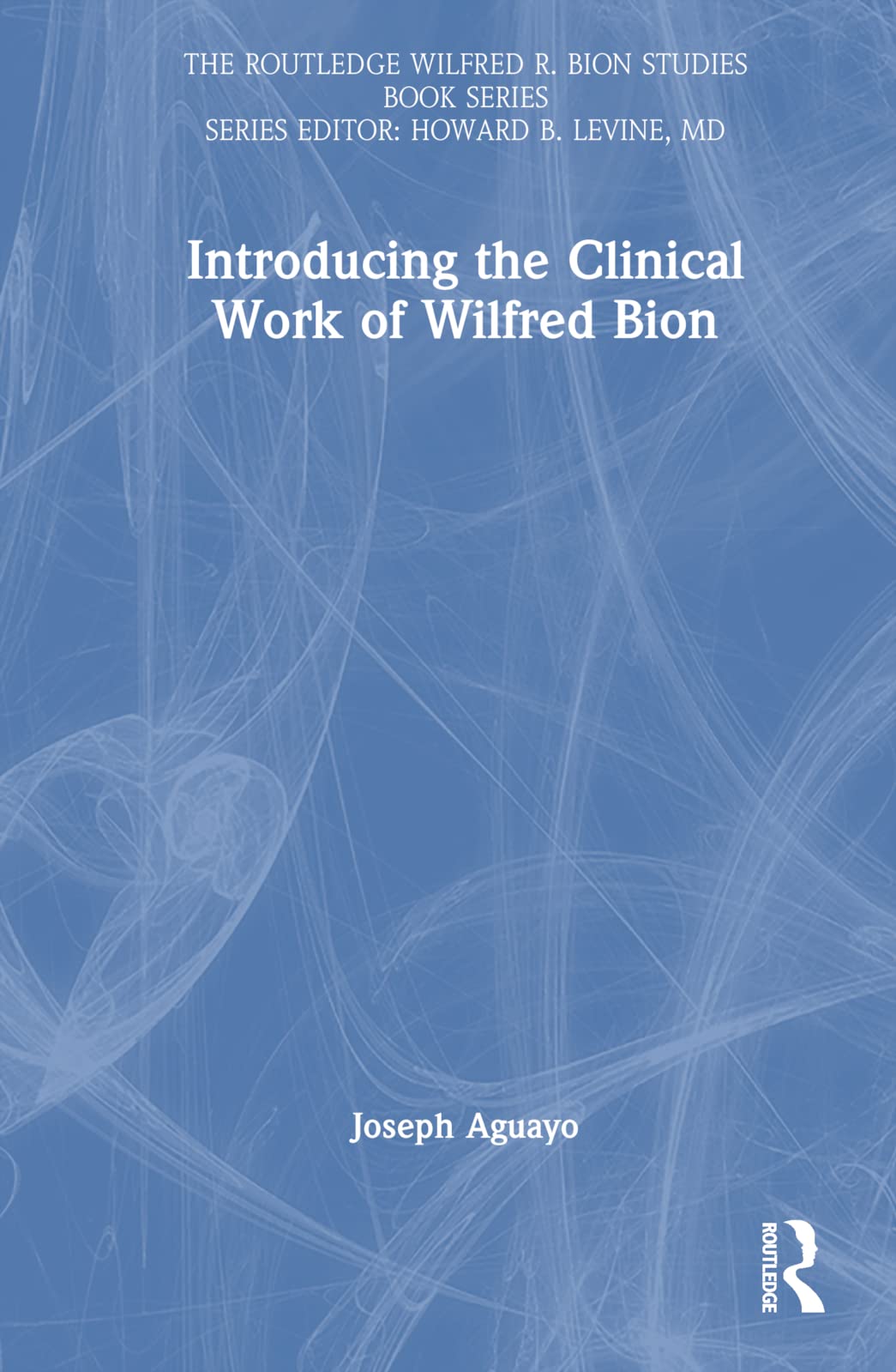 Introducing the Clinical Work of Wilfred Bion Memories