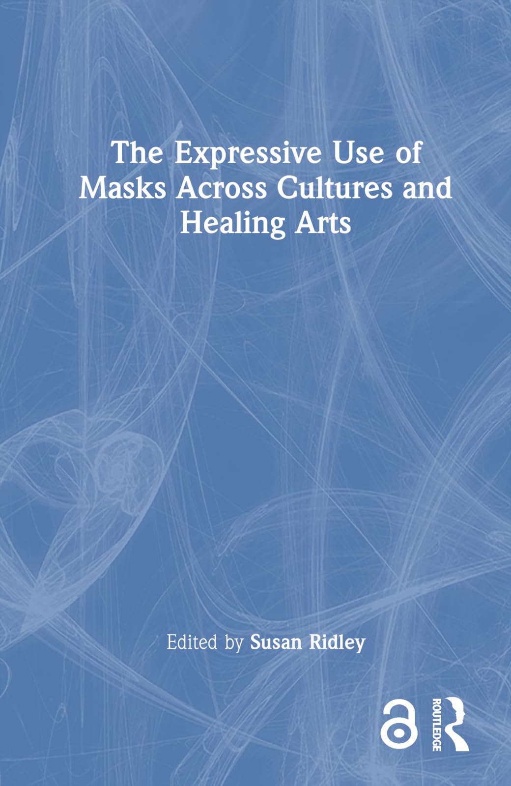The Expressive Use of Masks Across Cultures and Healing Arts Medicine