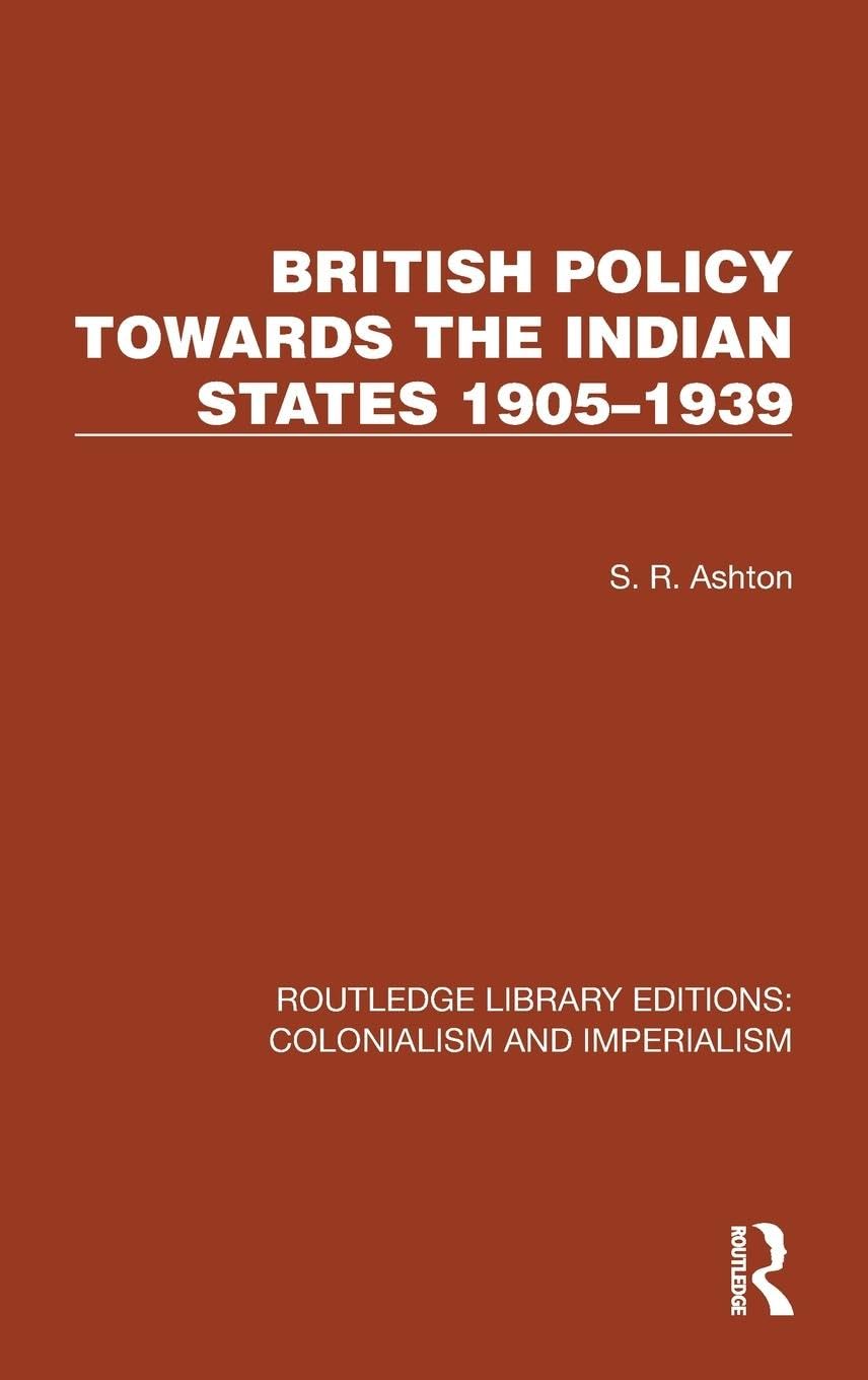 British Policy Towards the Indian States 1905-1939 Social Sciences