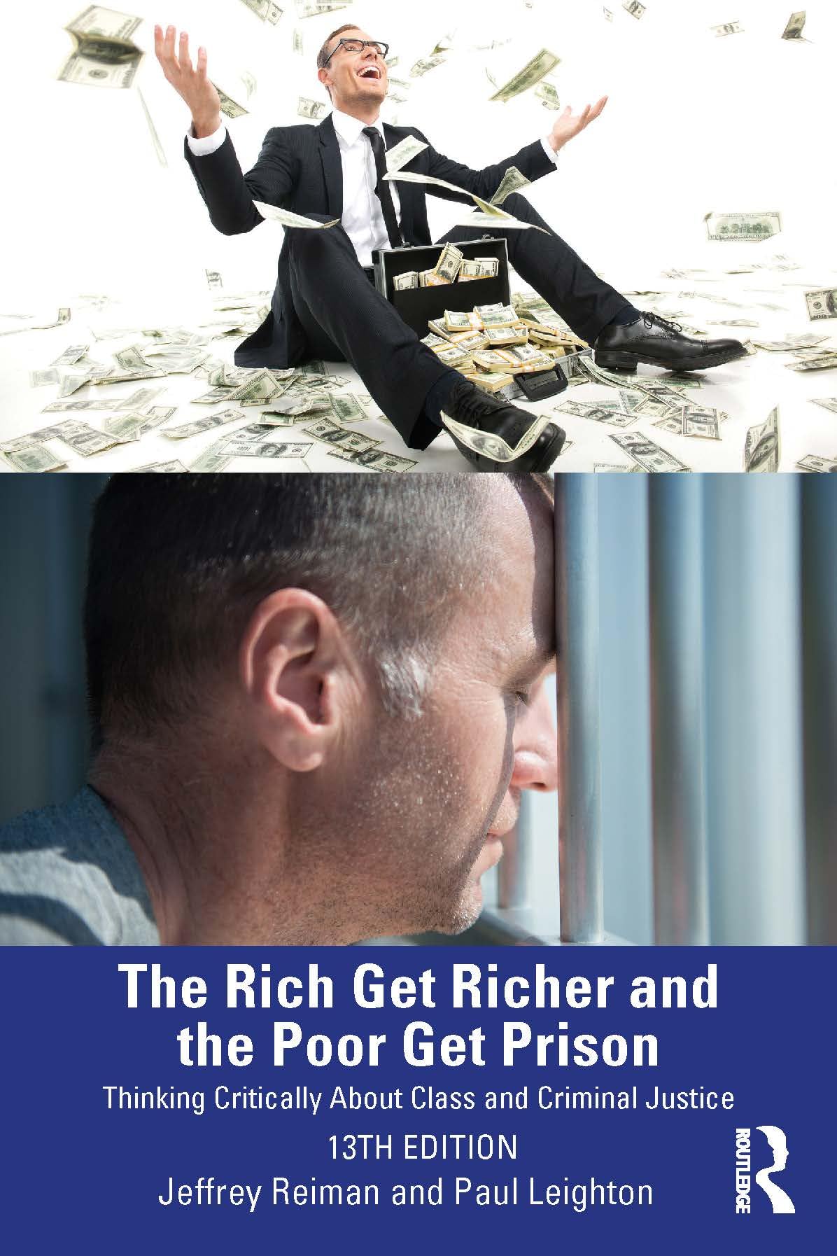 The Rich Get Richer and the Poor Get Prison: Thinking Critically About Class and Criminal Justice Law