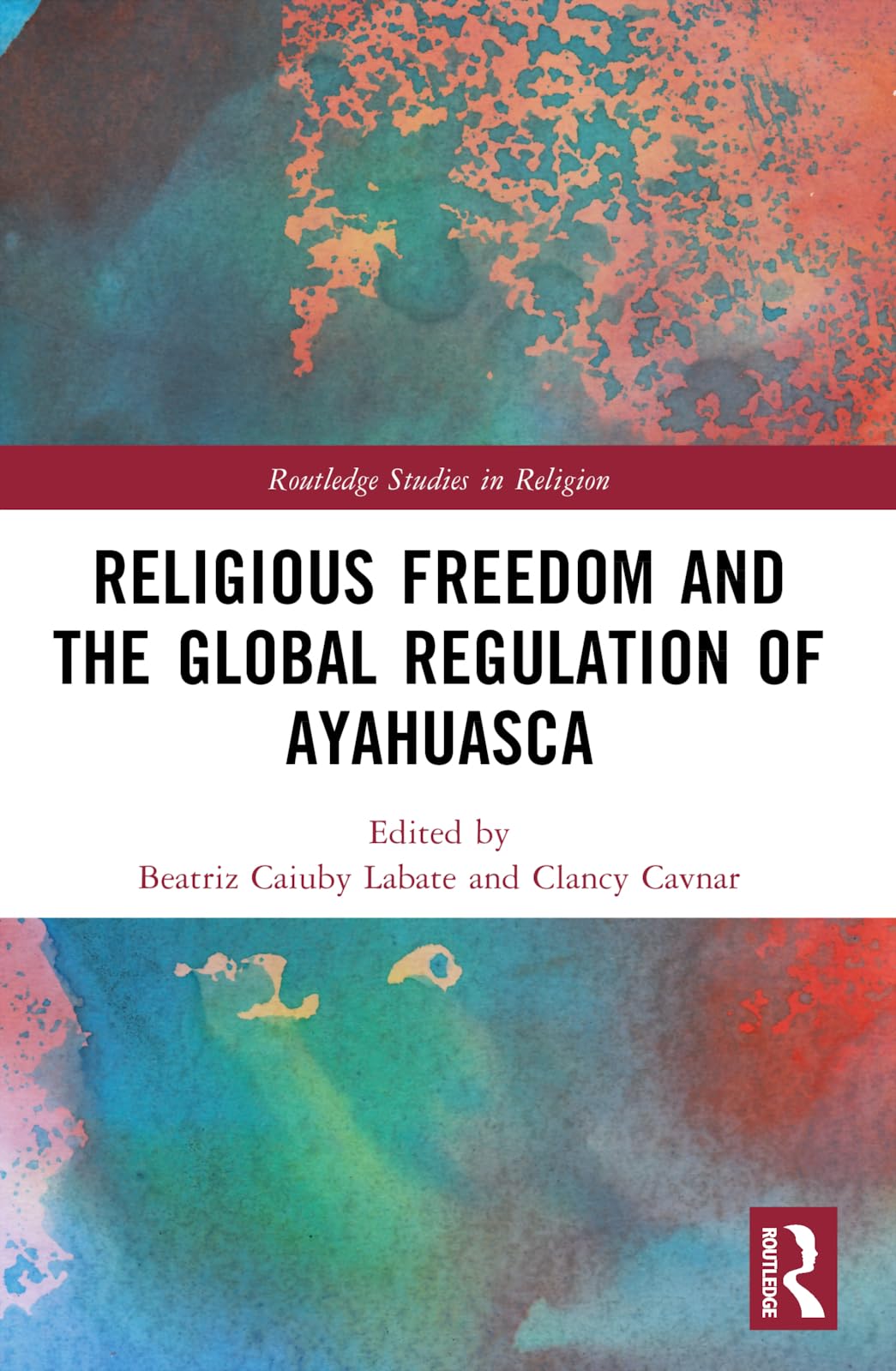 Religious Freedom and the Global Regulation of Ayahuasca Medicine