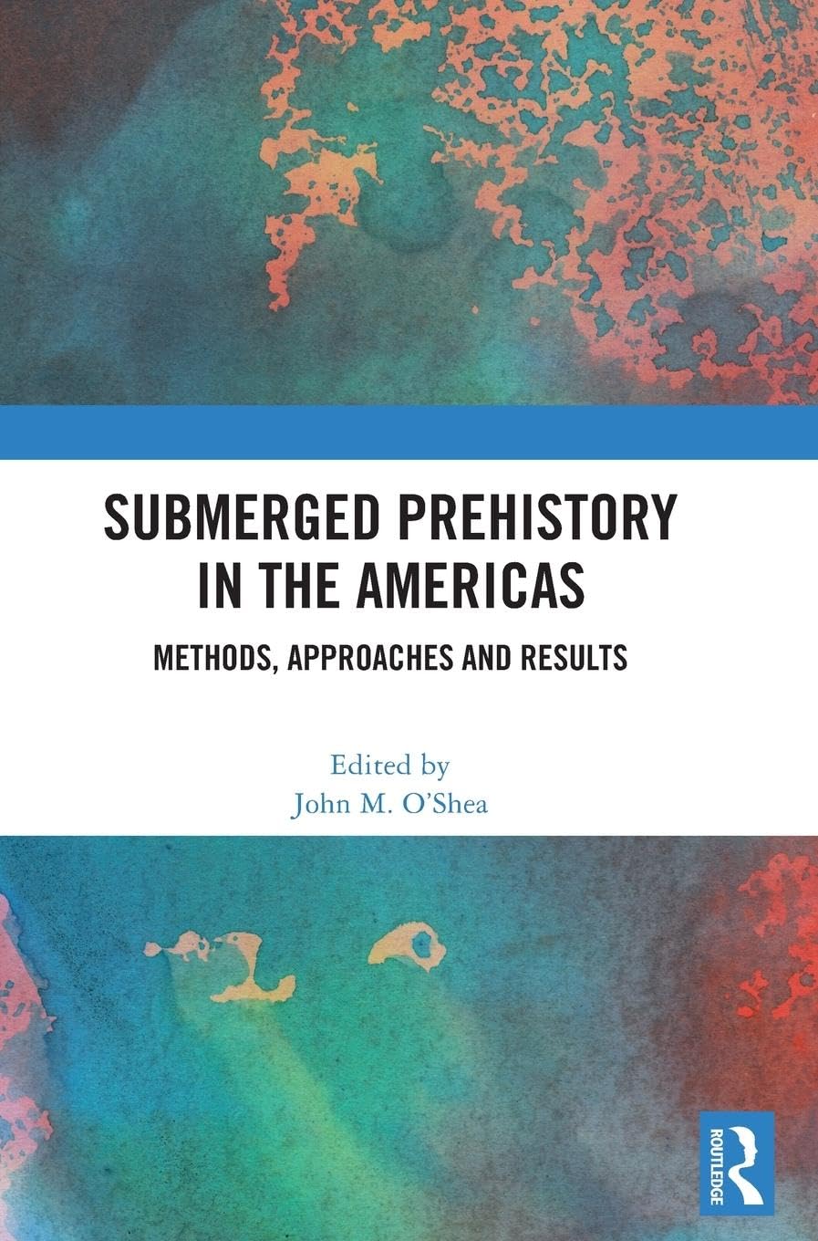 Submerged Prehistory in the Americas: Methods, Approaches and Results Law