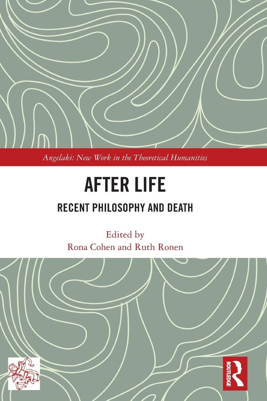 After Life: Recent Philosophy and Death (Angelaki: New Work in the Theoretical Humanities) Philosophy