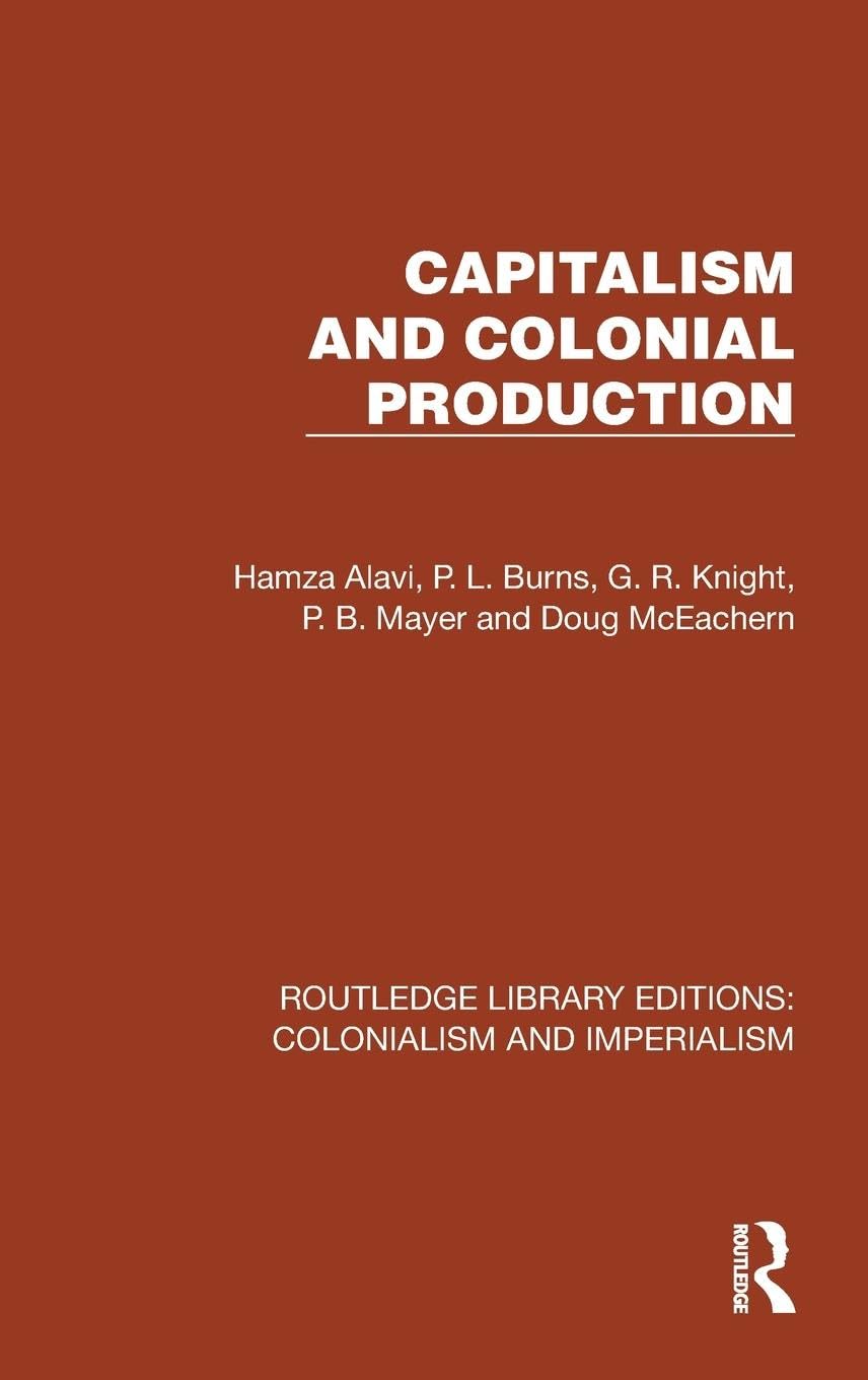 Capitalism and Colonial Production (Routledge Library Editions: Colonialism and Imperialism) Business, Finance & Career