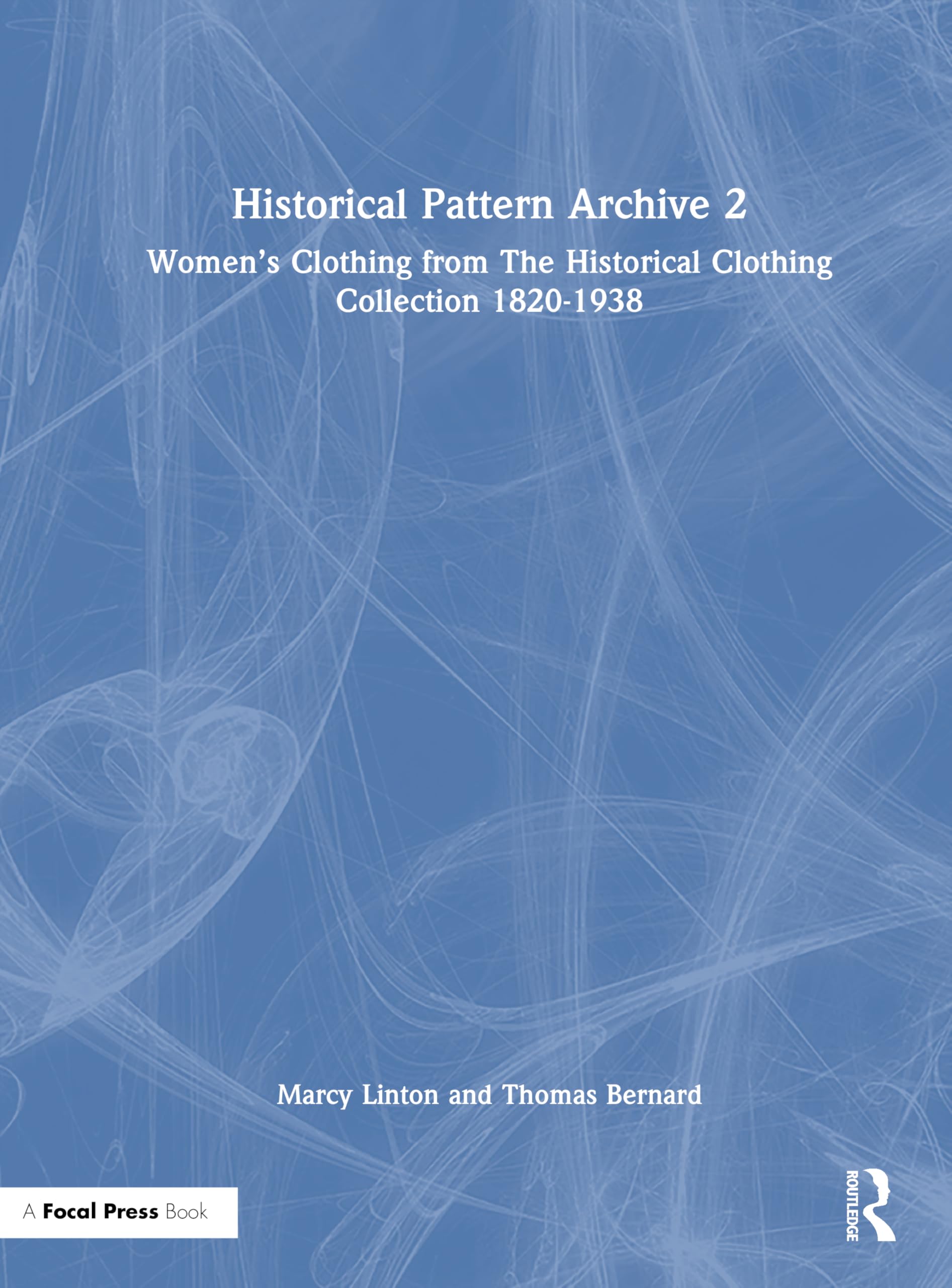 Historical Pattern Archive: Women’s Clothing from the Historic Clothing Collection 1820-1938 (2) Social Sciences