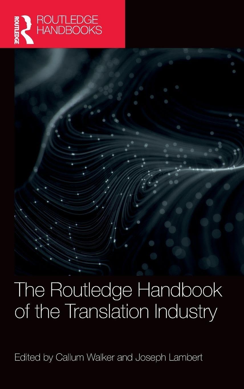The Routledge Handbook of the Translation Industry Media & Communication