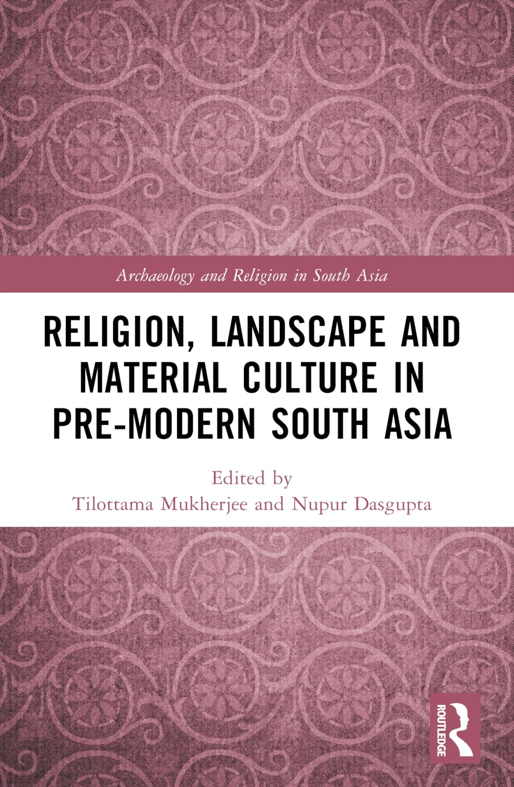 Religion, Landscape and Material Culture in Pre-modern South Asia Books