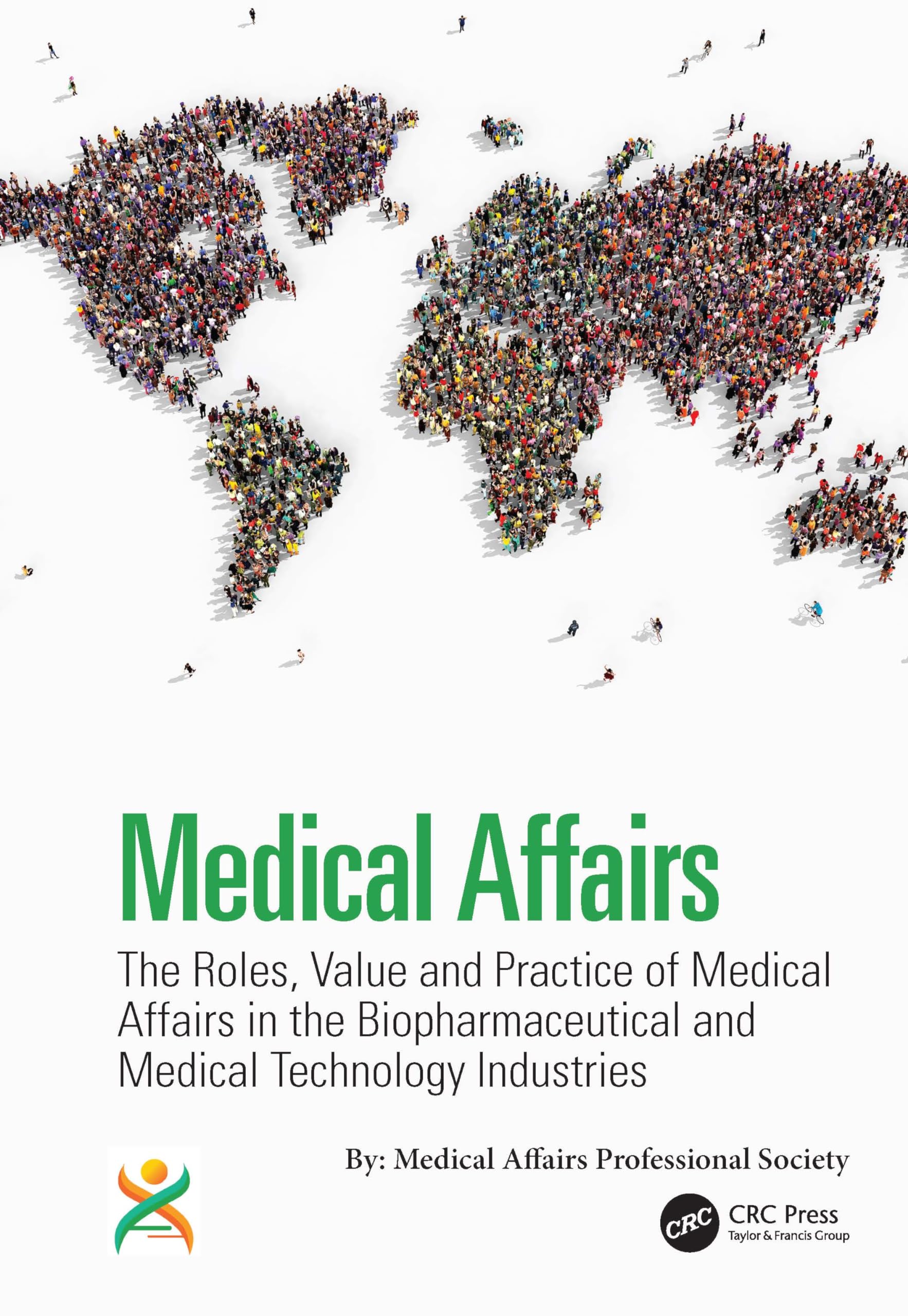 Medical Affairs: The Roles, Value and Practice of Medical Affairs in the Biopharmaceutical and Medical Technology Industries Medicine