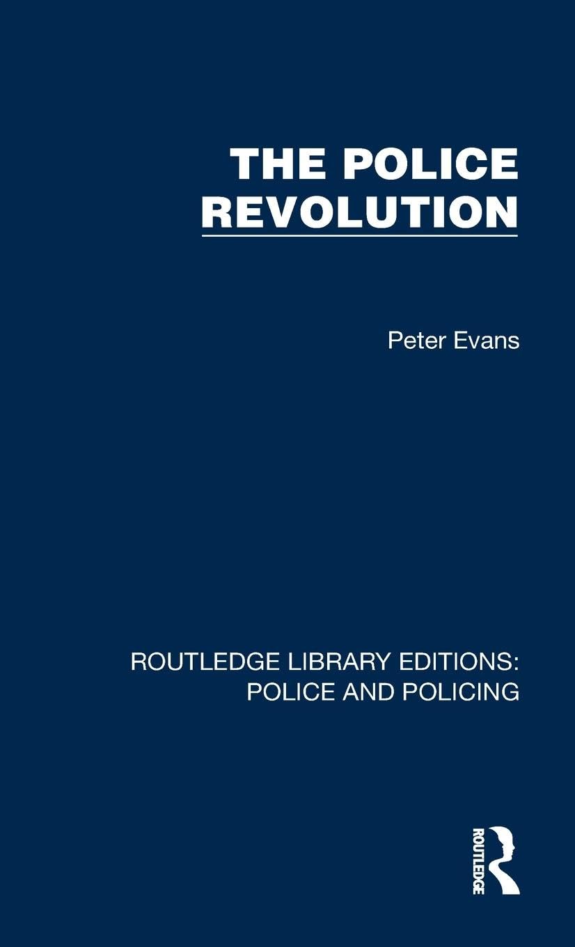 The Police Revolution (Routledge Library Editions: Police and Policing) Law