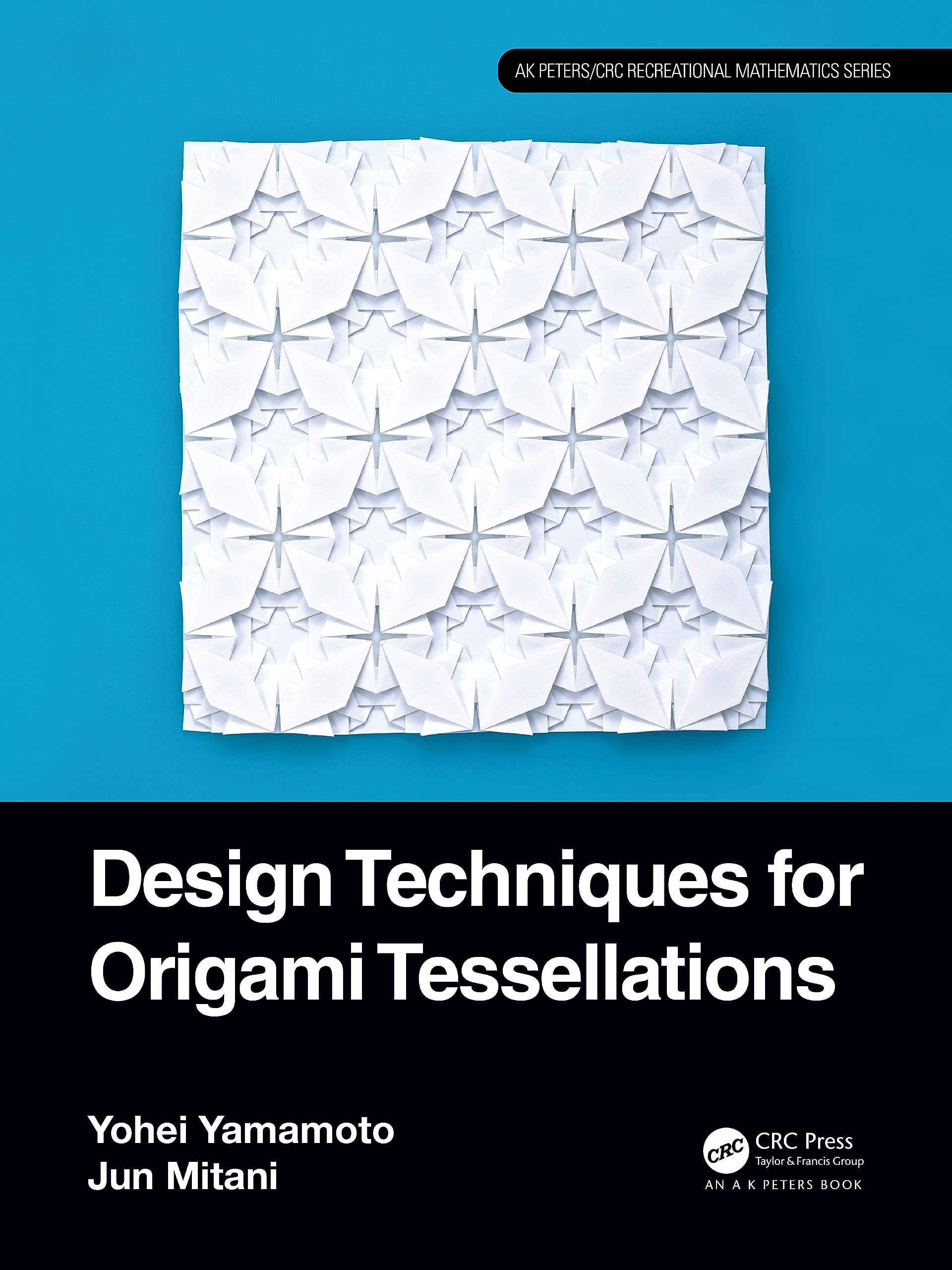 Design Techniques for Origami Tessellations (Ak Peters/Crc Recreational Mathematics) Mathematics