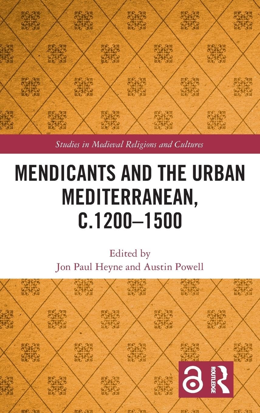 The Mendicants and the Urban Mediterranean, c.1200-1500 Politics & History
