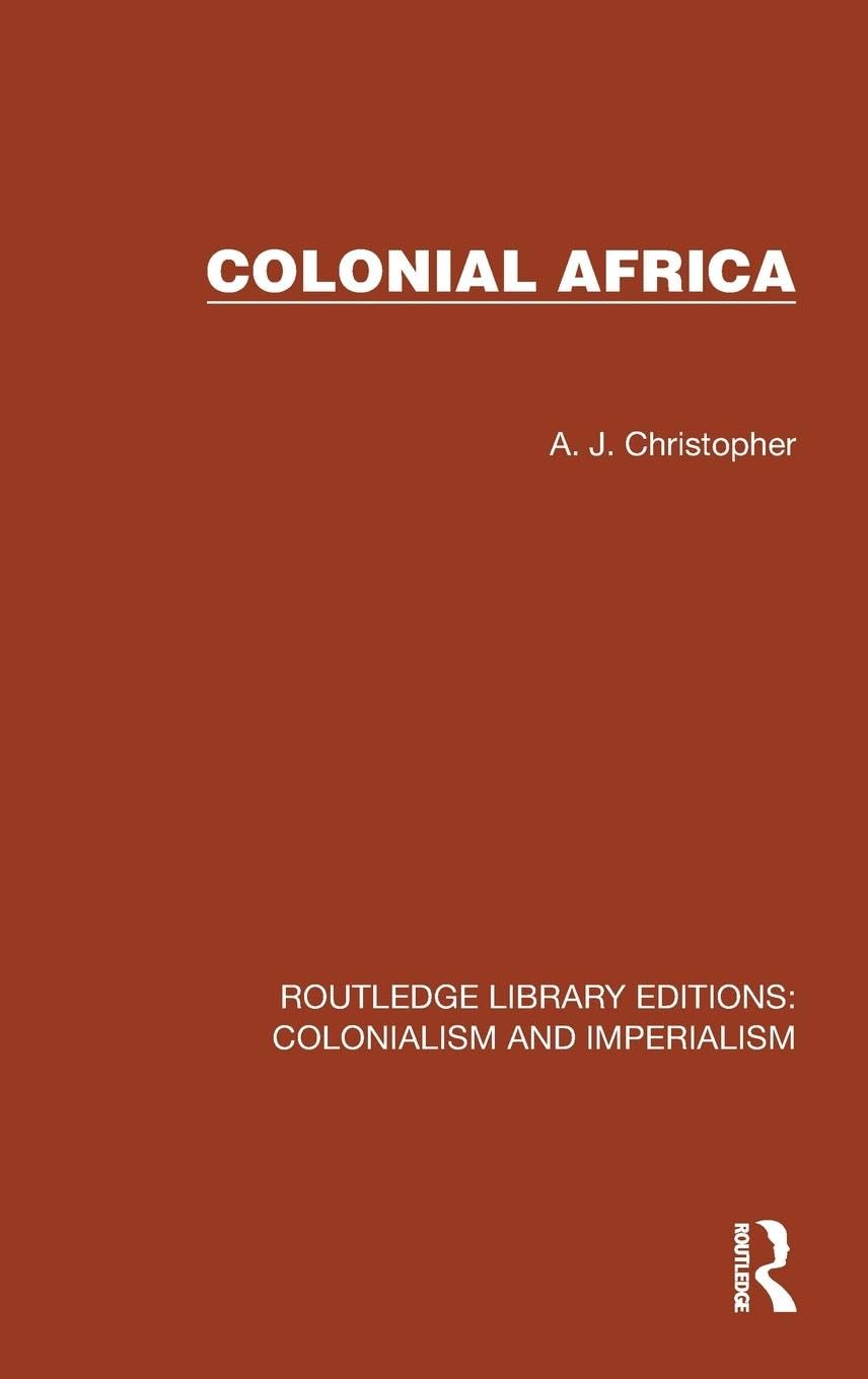 Colonial Africa (Routledge Library Editions: Colonialism and Imperialism) Politics & History
