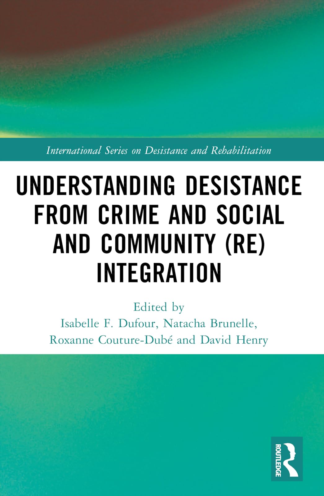 Understanding Desistance from Crime and Social and Community (Re)integration Law