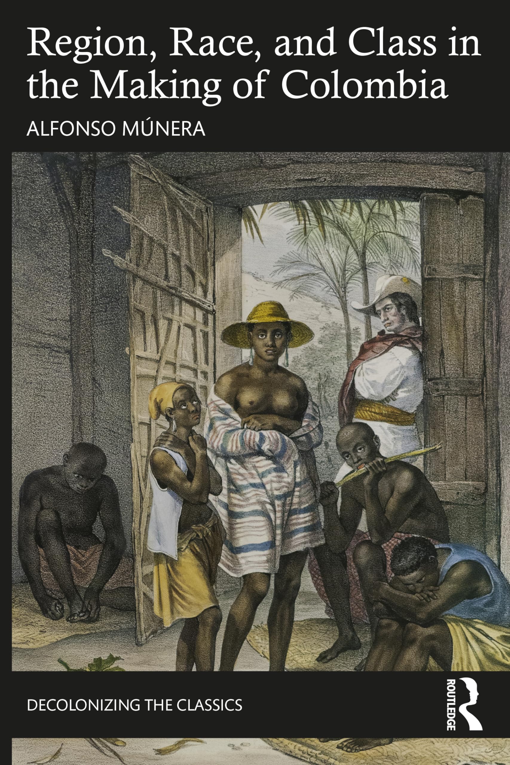 Region, Race, and Class in the Making of Colombia Law