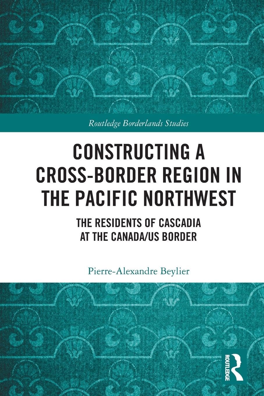 Constructing a Cross-Border Region in the Pacific Northwest Books