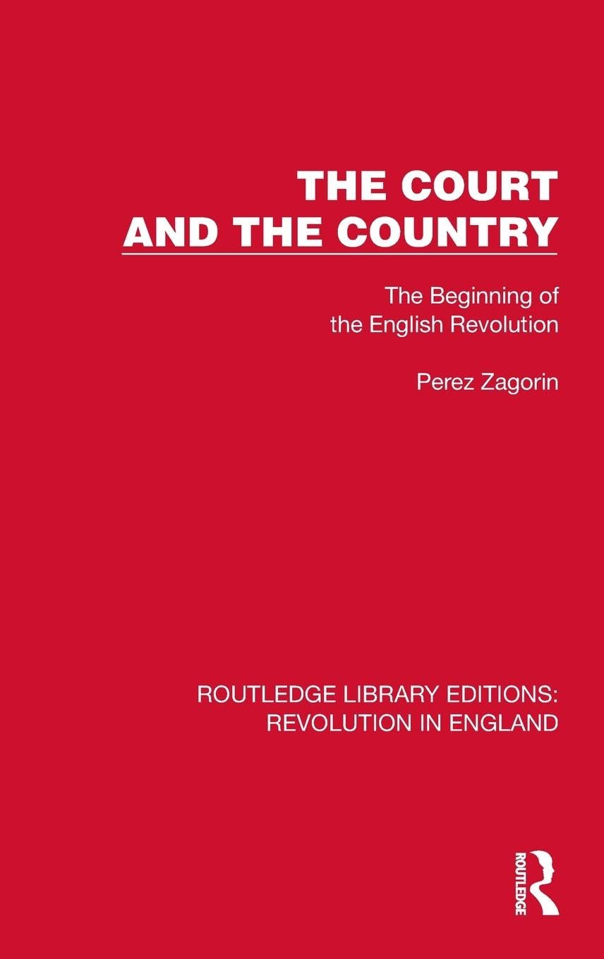 The Court and the Country: The Beginning of the English Revolution (Routledge Library Editions: Revolution in England) Philosophy