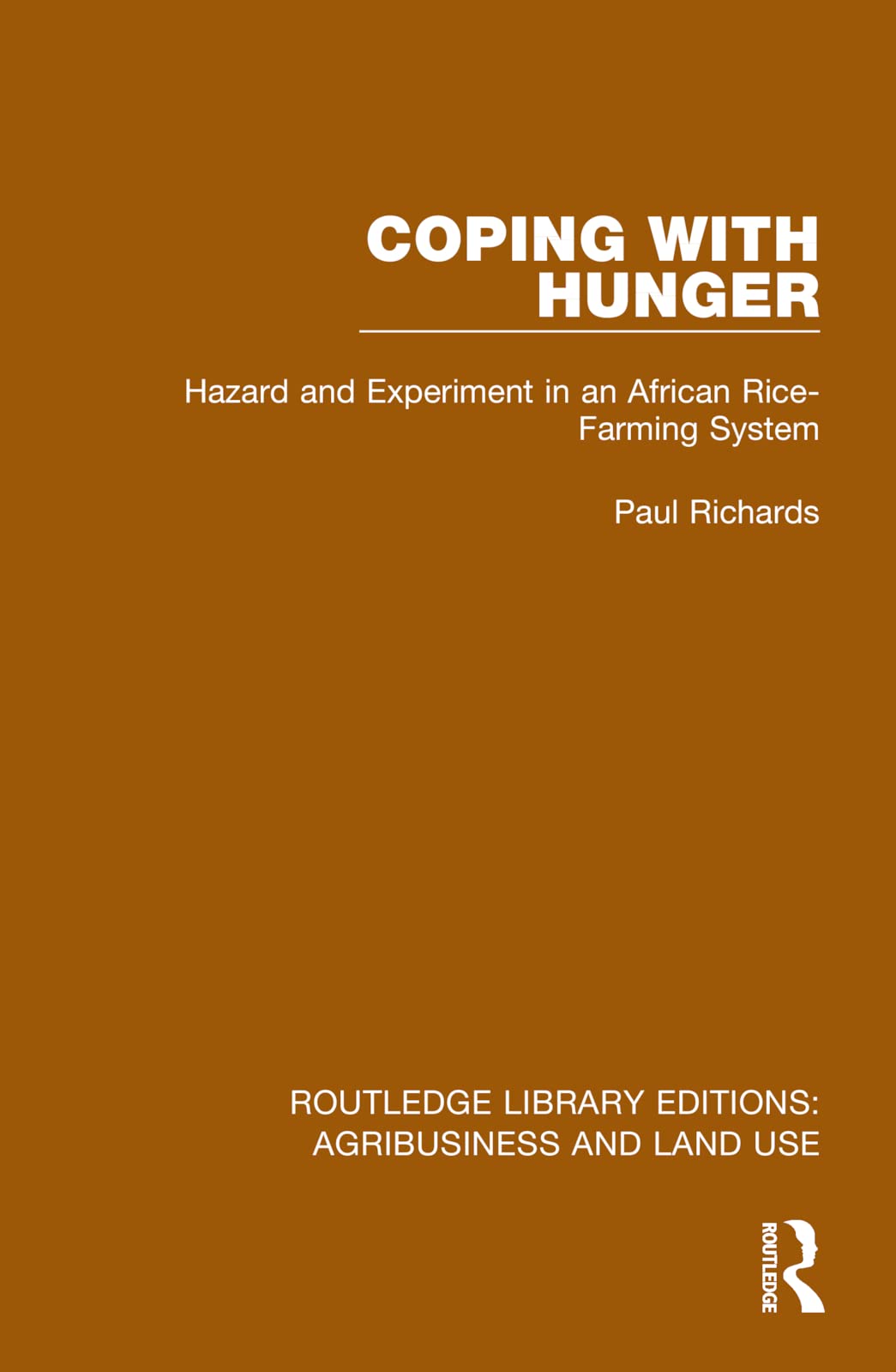 Coping with Hunger: Hazard and Experiment in an African Rice-Farming System (Routledge Library Editions: Agribusiness and Land Use) Law