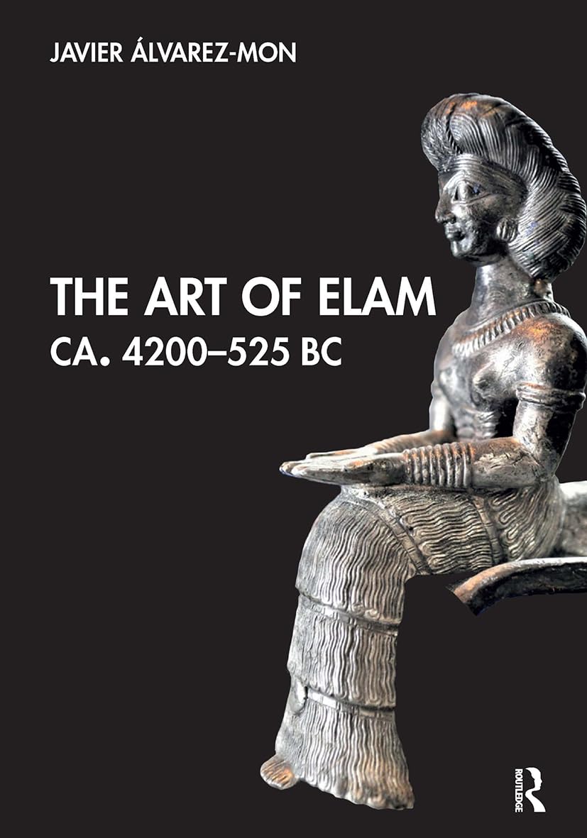 The Art of Elam ca. 4200-525 BC Social Sciences