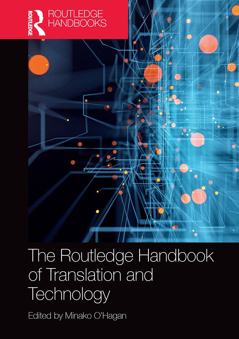The Routledge Handbook of Translation and Technology (Routledge Handbooks in Translation and Interpreting Studies) Social Sciences