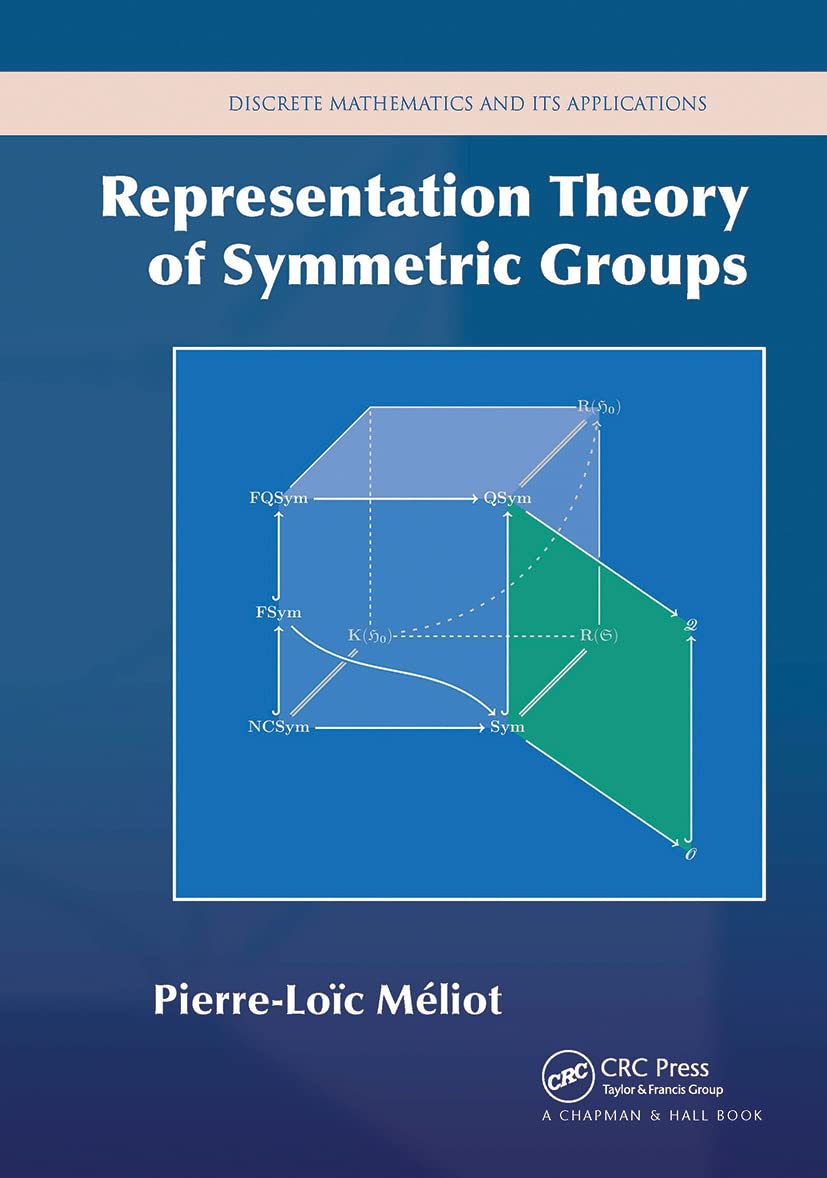 Representation Theory of Symmetric Groups (Discrete Mathematics and Its Applications) Computer Science