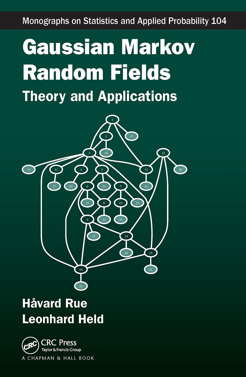 Gaussian Markov Random Fields: Theory and Applications (Chapman & Hall/CRC Monographs on Statistics and Applied Probability, 104) Mathematics