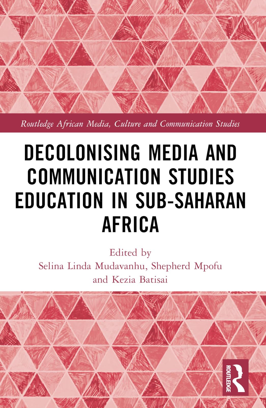 Decolonising Media and Communication Studies Education in Sub-Saharan Africa Media & Communication