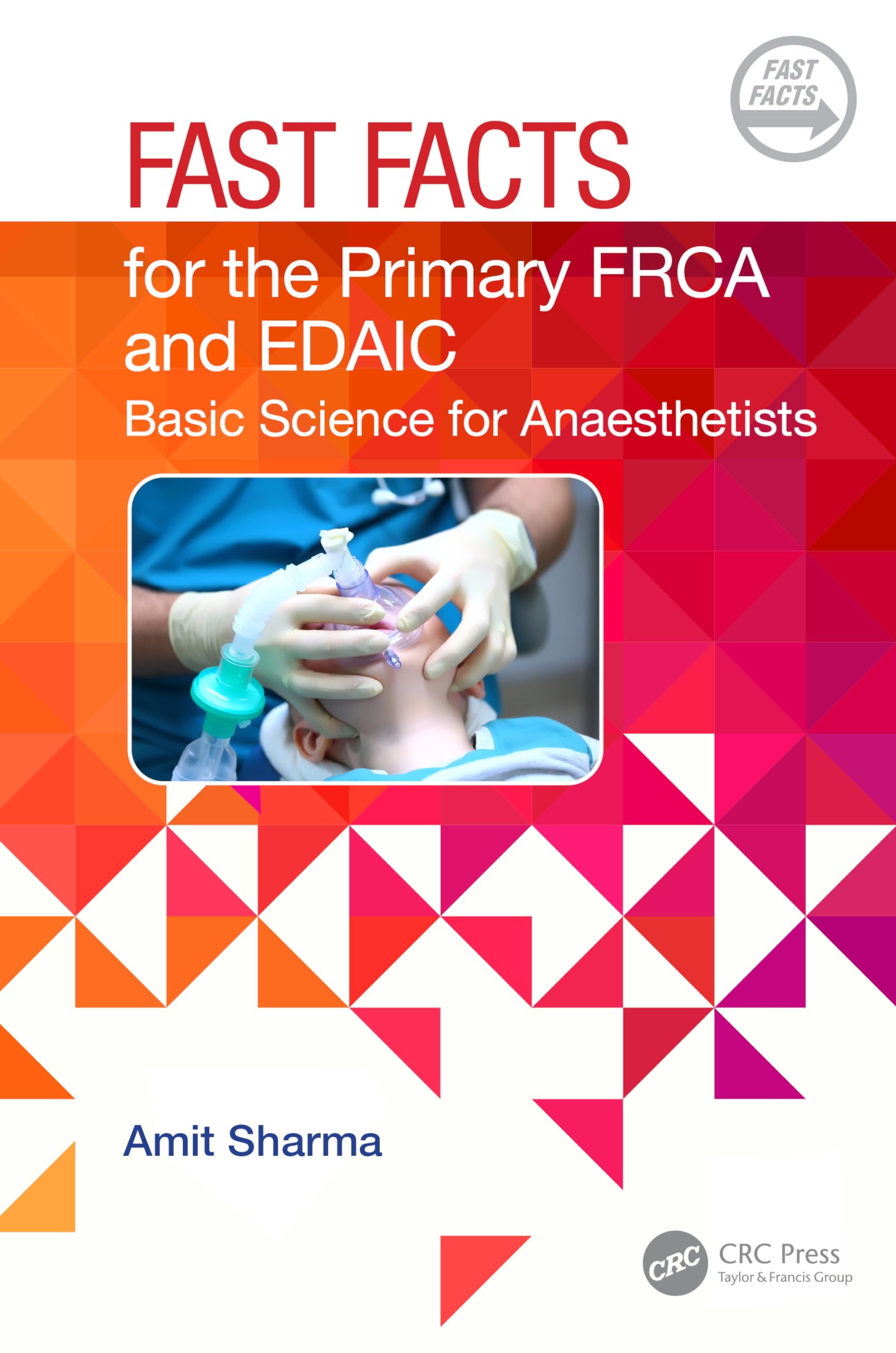 Fast Facts for the Primary FRCA and EDAIC: Basic Science for Anaesthetists Medicine