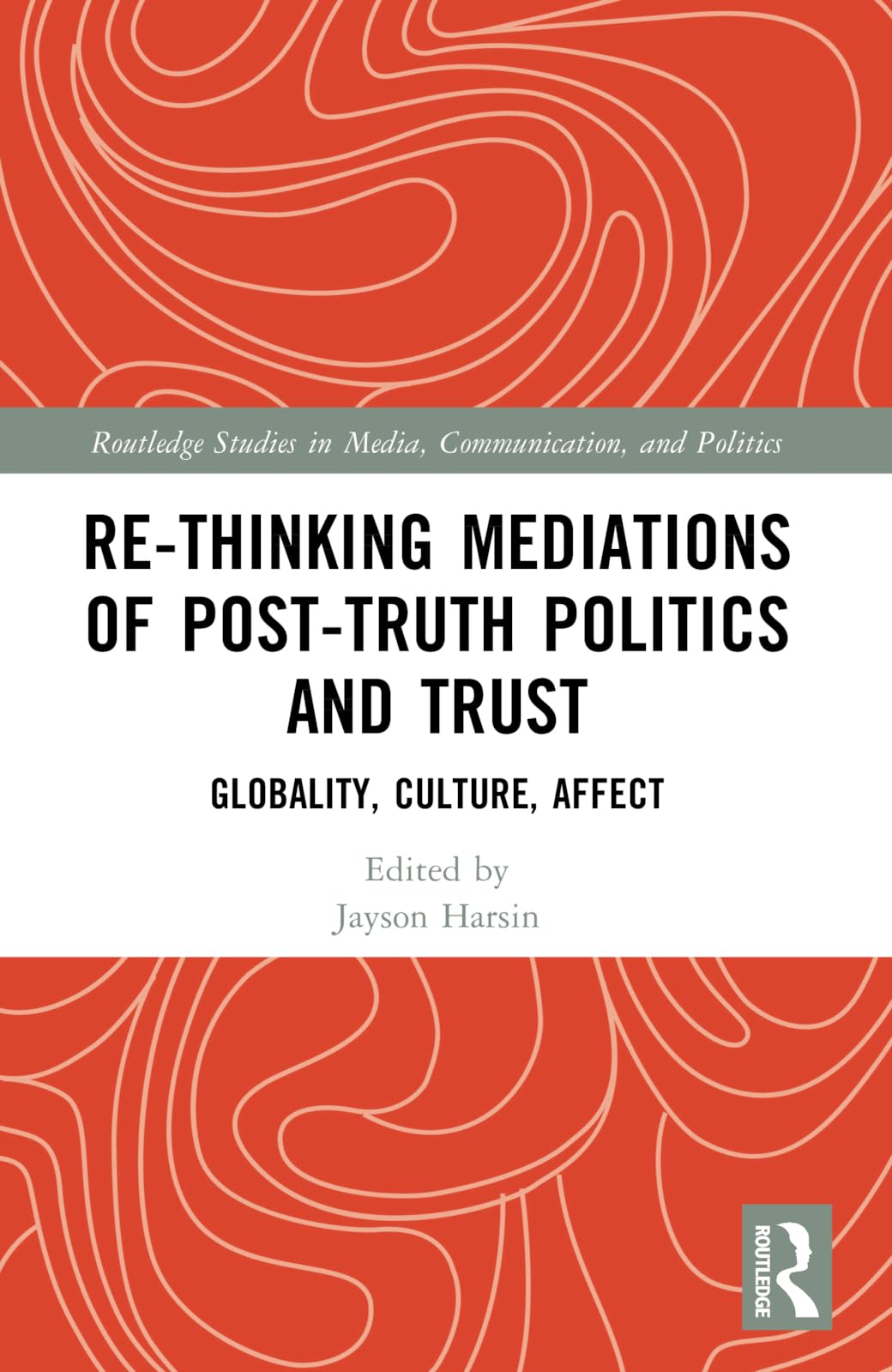 Re-thinking Mediations of Post-truth Politics and Trust Media & Communication